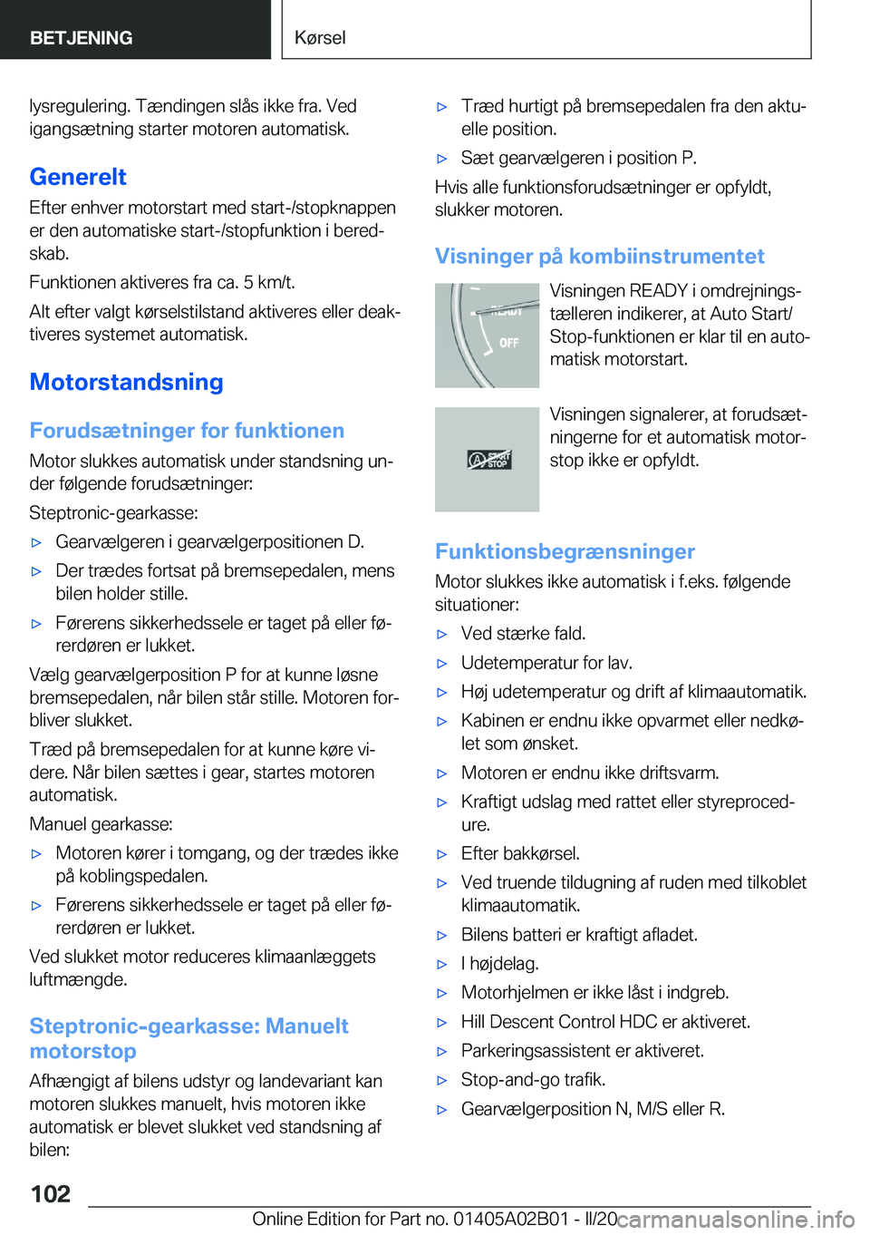 BMW X1 2020  InstruktionsbØger (in Danish) �l�y�s�r�e�g�u�l�e�r�i�n�g�.��T�æ�n�d�i�n�g�e�n��s�l�å�s��i�k�k�e��f�r�a�.��V�e�d
�i�g�a�n�g�s�æ�t�n�i�n�g��s�t�a�r�t�e�r��m�o�t�o�r�e�n��a�u�t�o�m�a�t�i�s�k�.
�G�e�n�e�r�e�l�t �E�f�t�e�r�