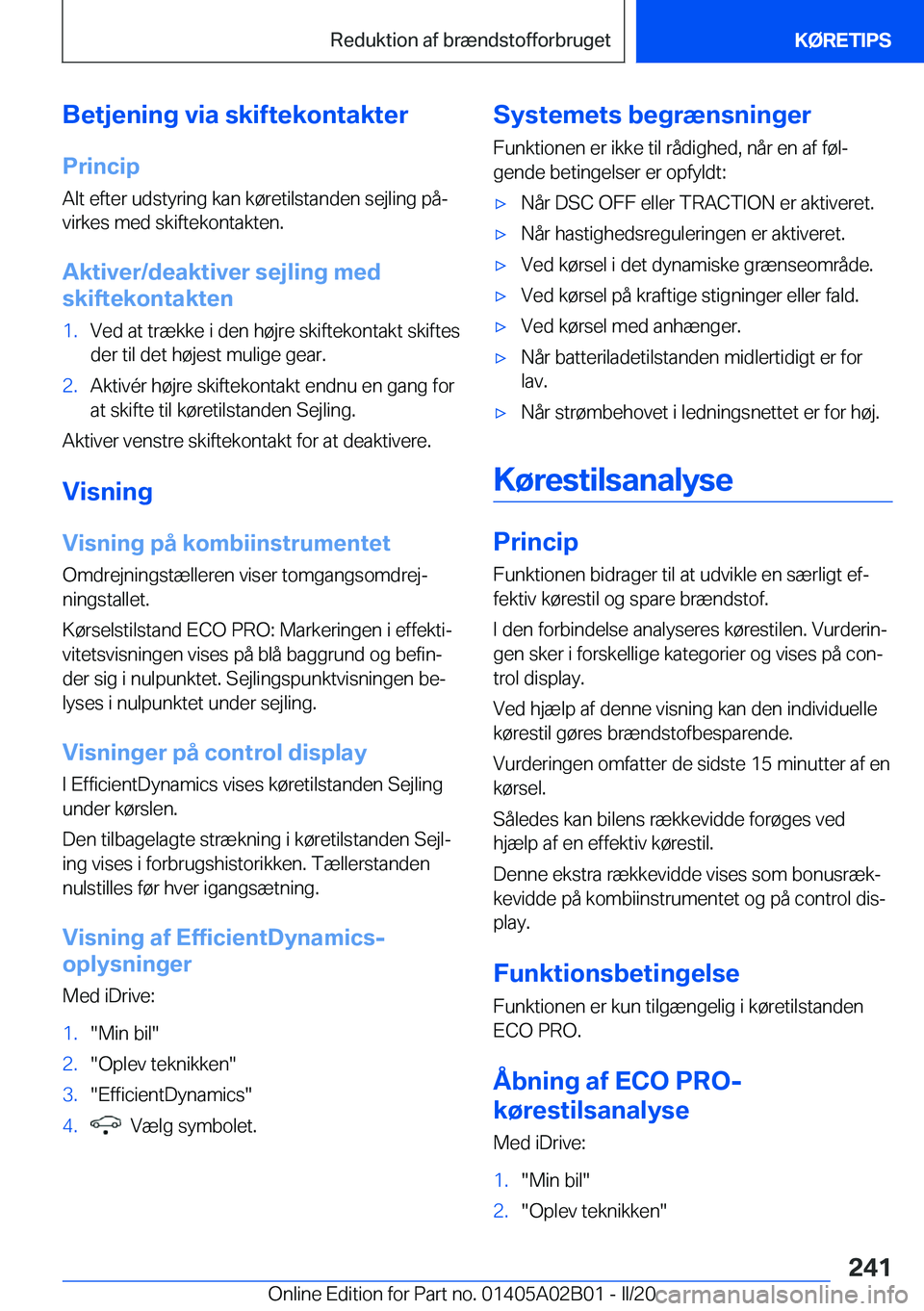 BMW X1 2020  InstruktionsbØger (in Danish) �B�e�t�j�e�n�i�n�g��v�i�a��s�k�i�f�t�e�k�o�n�t�a�k�t�e�r
�P�r�i�n�c�i�p
�A�l�t��e�f�t�e�r��u�d�s�t�y�r�i�n�g��k�a�n��k�