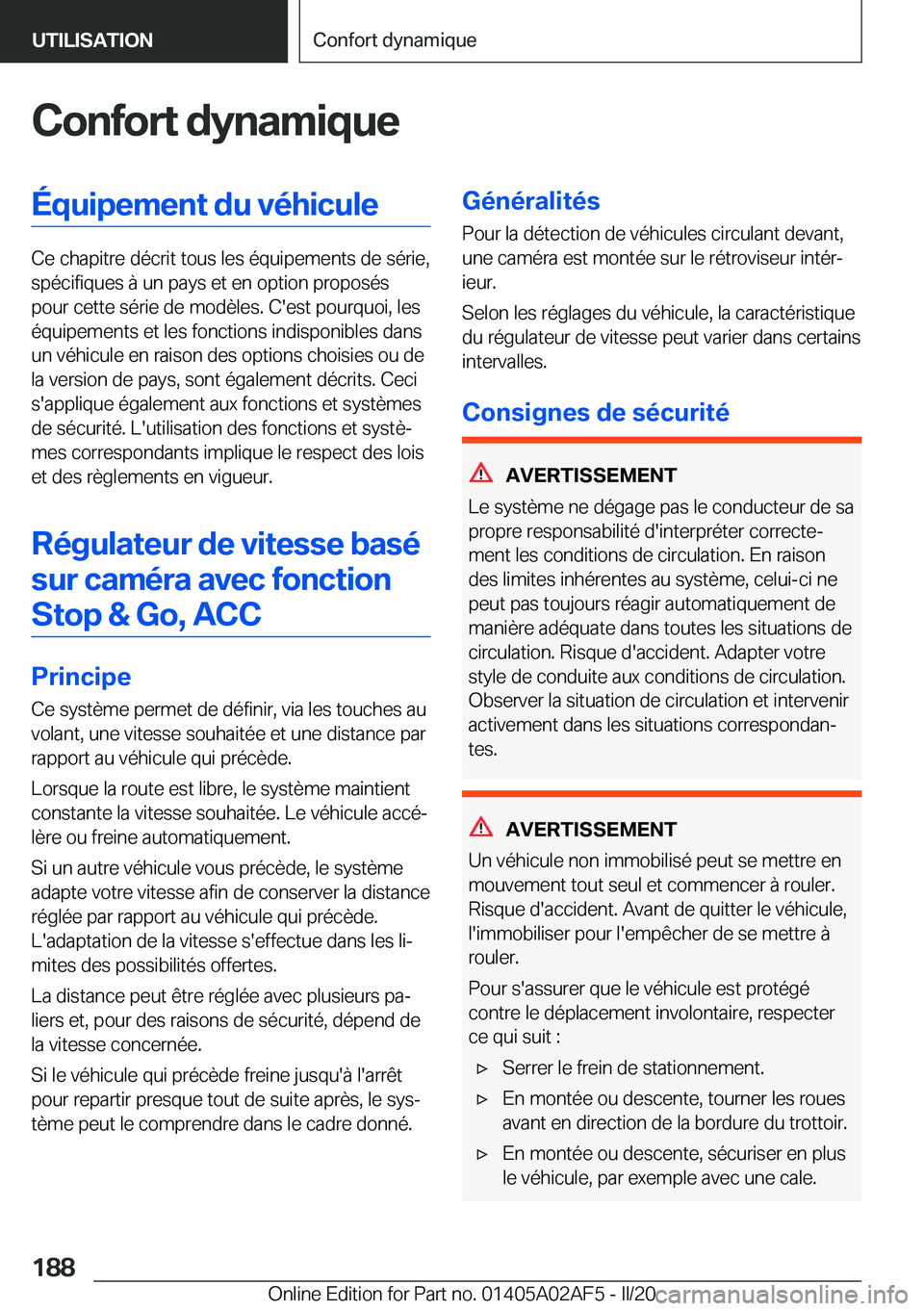 BMW X1 2020  Notices Demploi (in French) �C�o�n�f�o�r�t��d�y�n�a�m�i�q�u�e�É�q�u�i�p�e�m�e�n�t��d�u��v�é�h�i�c�u�l�e
�C�e��c�h�a�p�i�t�r�e��d�é�c�r�i�t��t�o�u�s��l�e�s��é�q�u�i�p�e�m�e�n�t�s��d�e��s�é�r�i�e�,�s�p�é�c�i�f�i�q�