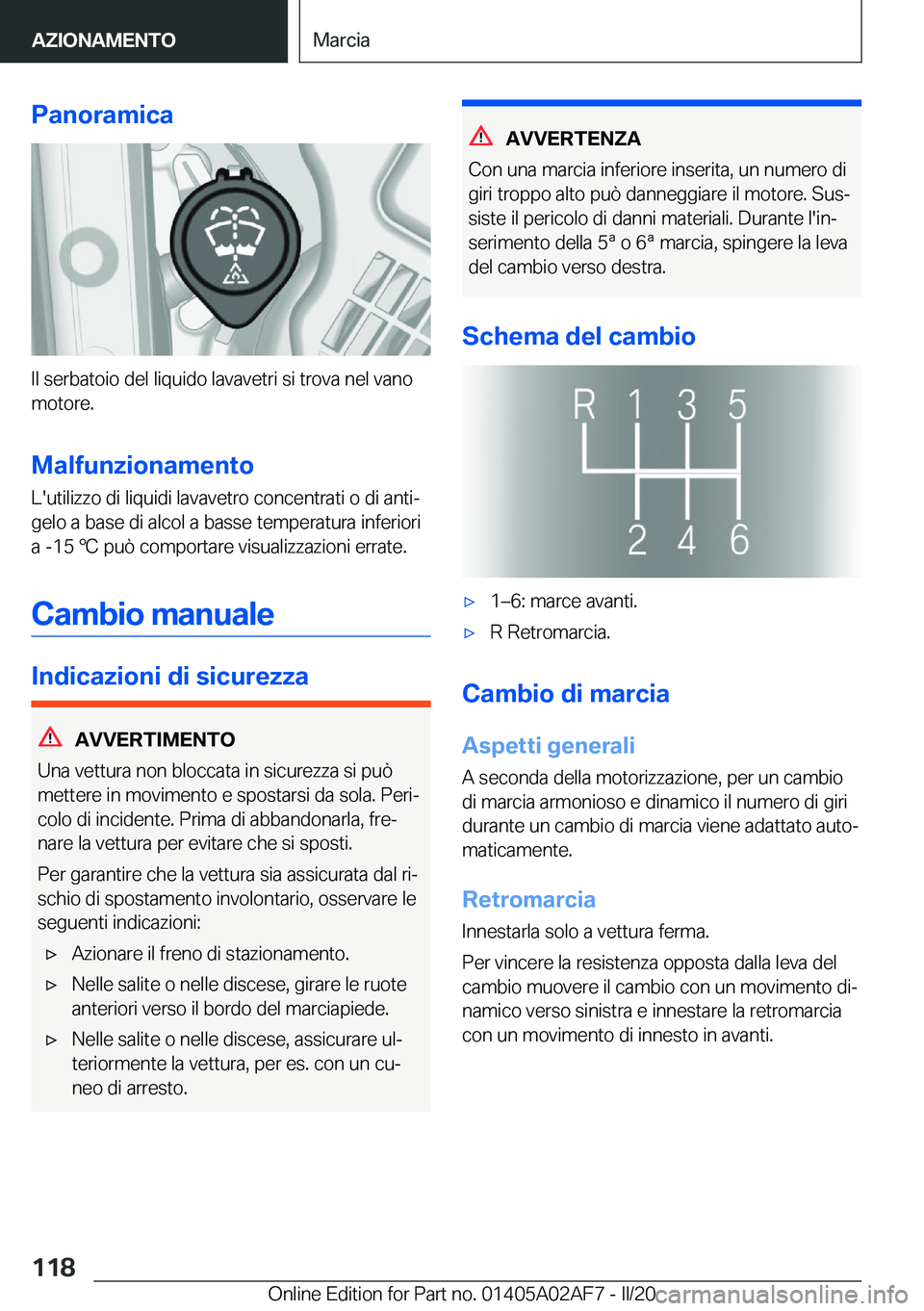 BMW X1 2020  Libretti Di Uso E manutenzione (in Italian) �P�a�n�o�r�a�m�i�c�a
�I�l��s�e�r�b�a�t�o�i�o��d�e�l��l�i�q�u�i�d�o��l�a�v�a�v�e�t�r�i��s�i��t�r�o�v�a��n�e�l��v�a�n�o�m�o�t�o�r�e�.
�M�a�l�f�u�n�z�i�o�n�a�m�e�n�t�o
�L�'�u�t�i�l�i�z�z�o��