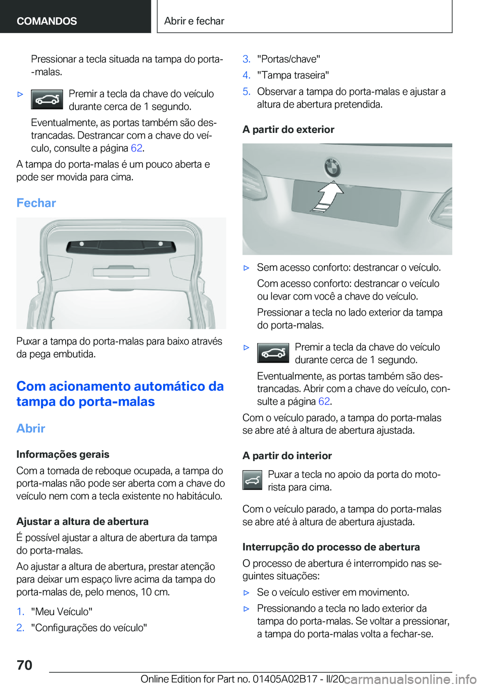 BMW X1 2020  Manual do condutor (in Portuguese) �P�r�e�s�s�i�o�n�a�r��a��t�e�c�l�a��s�i�t�u�a�d�a��n�a��t�a�m�p�a��d�o��p�o�r�t�a�-
�-�m�a�l�a�s�.x�P�r�e�m�i�r��a��t�e�c�l�a��d�a��c�h�a�v�e��d�o��v�e�