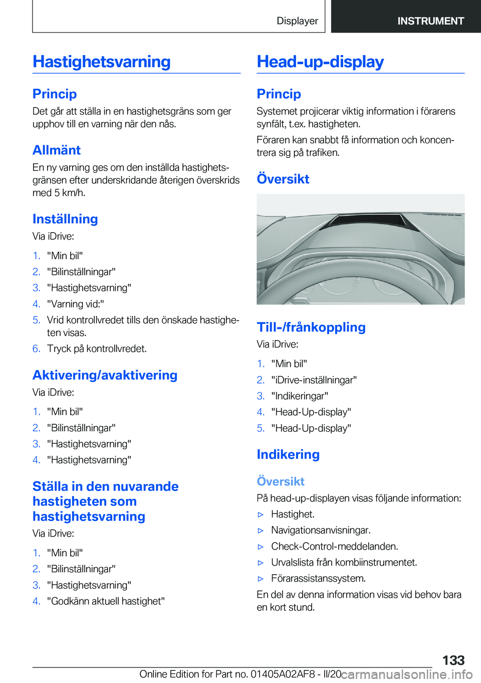 BMW X1 2020  InstruktionsbÖcker (in Swedish) �H�a�s�t�i�g�h�e�t�s�v�a�r�n�i�n�g
�P�r�i�n�c�i�p�D�e�t��g�å�r��a�t�t��s�t�ä�l�l�a��i�n��e�n��h�a�s�t�i�g�h�e�t�s�g�r�ä�n�s��s�o�m��g�e�r�u�p�p�h�o�v��t�i�l�l��e�n��v�a�r�n�i�n�g��n�ä�