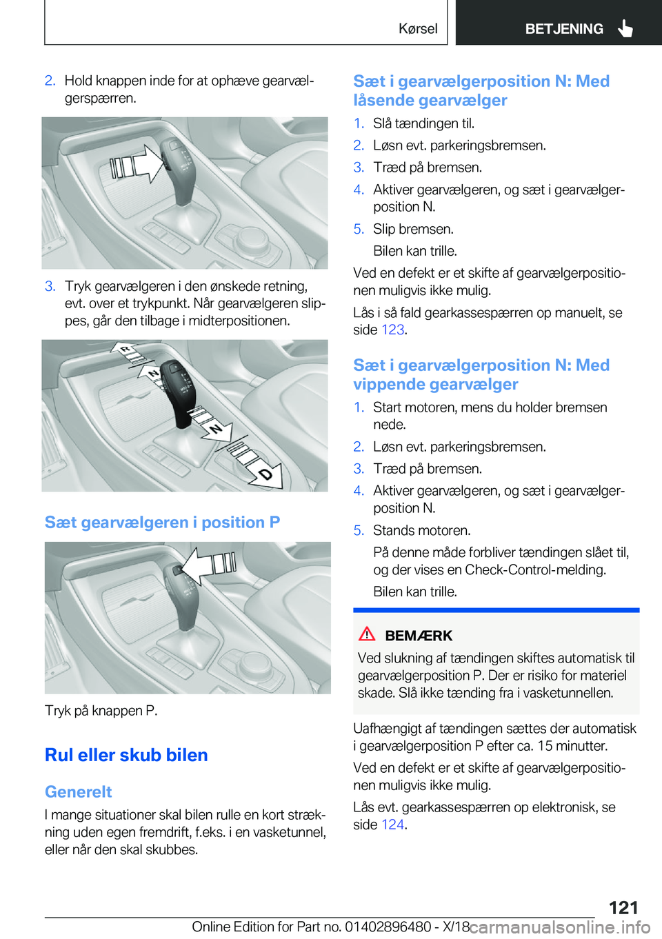 BMW X1 2019  InstruktionsbØger (in Danish) �2�.�H�o�l�d��k�n�a�p�p�e�n��i�n�d�e��f�o�r��a�t��o�p�h�æ�v�e��g�e�a�r�v�æ�lj�g�e�r�s�p�æ�r�r�e�n�.�3�.�T�r�y�k��g�e�a�r�v�æ�l�g�e�r�e�n��i��d�e�n��