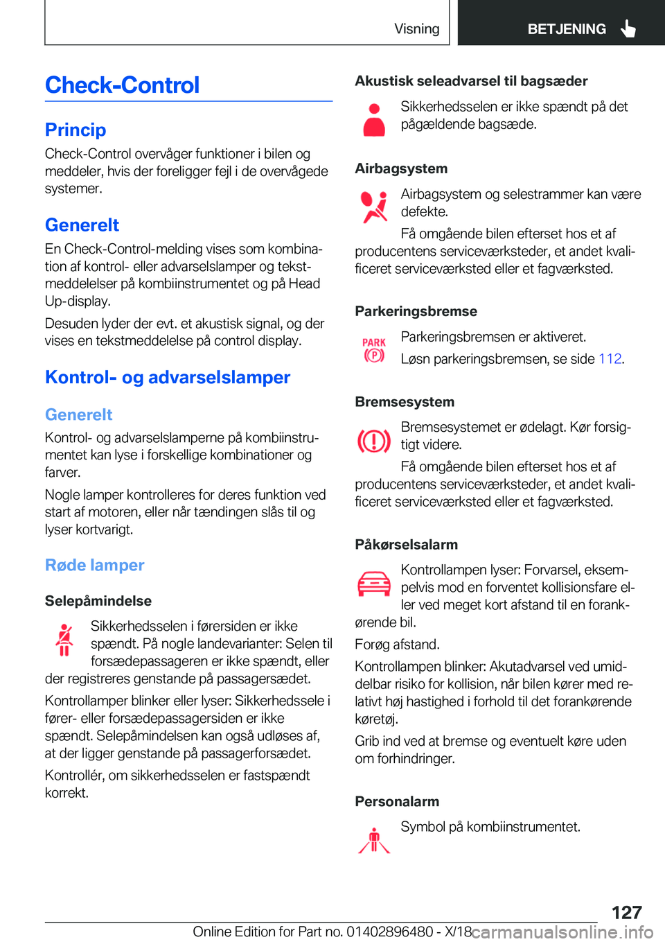 BMW X1 2019  InstruktionsbØger (in Danish) �C�h�e�c�k�-�C�o�n�t�r�o�l
�P�r�i�n�c�i�p�C�h�e�c�k�-�C�o�n�t�r�o�l��o�v�e�r�v�å�g�e�r��f�u�n�k�t�i�o�n�e�r��i��b�i�l�e�n��o�g
�m�e�d�d�e�l�e�r�,��h�v�i�s��d�e�r��f�o�r�e�l�i�g�g�e�r��f�e�j�