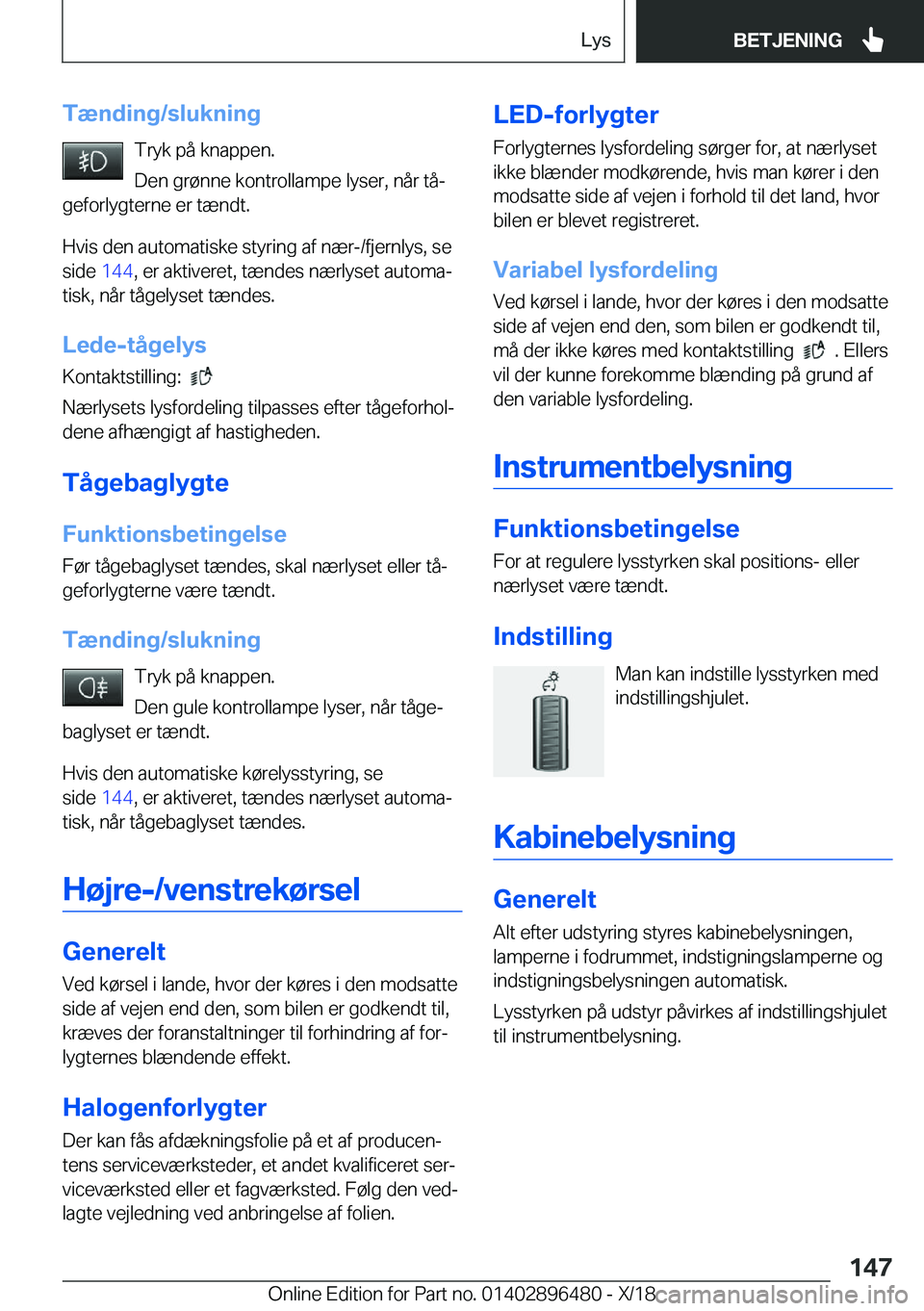 BMW X1 2019  InstruktionsbØger (in Danish) �T�æ�n�d�i�n�g�/�s�l�u�k�n�i�n�g�T�r�y�k��p�å��k�n�a�p�p�e�n�.
�D�e�n��g�r�