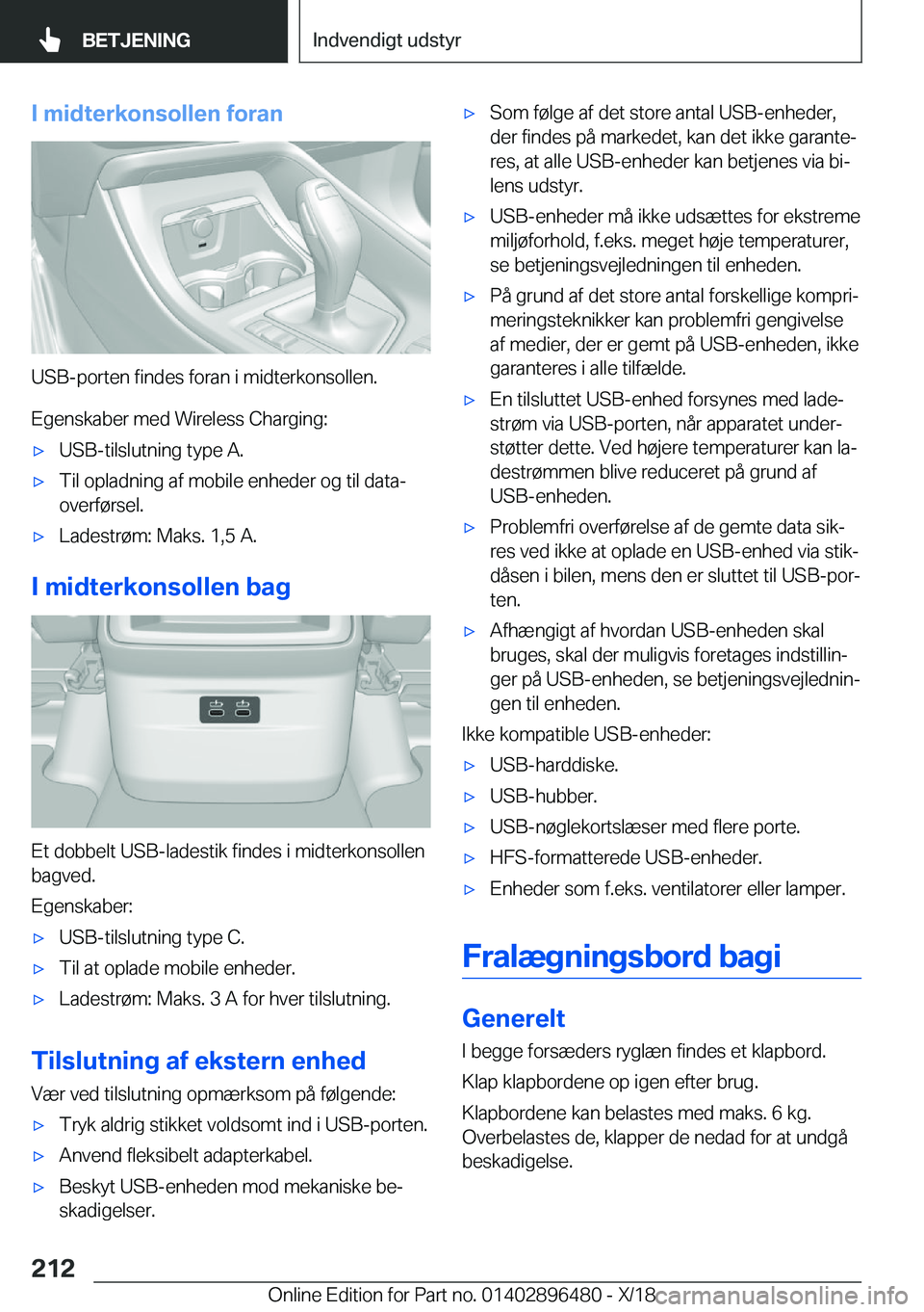 BMW X1 2019  InstruktionsbØger (in Danish) �I��m�i�d�t�e�r�k�o�n�s�o�l�l�e�n��f�o�r�a�n
�U�S�B�-�p�o�r�t�e�n��f�i�n�d�e�s��f�o�r�a�n��i��m�i�d�t�e�r�k�o�n�s�o�l�l�e�n�.
�E�g�e�n�s�k�a�b�e�r��m�e�d��W�i�r�e�l�e�s�s��C�h�a�r�g�i�n�g�:
&