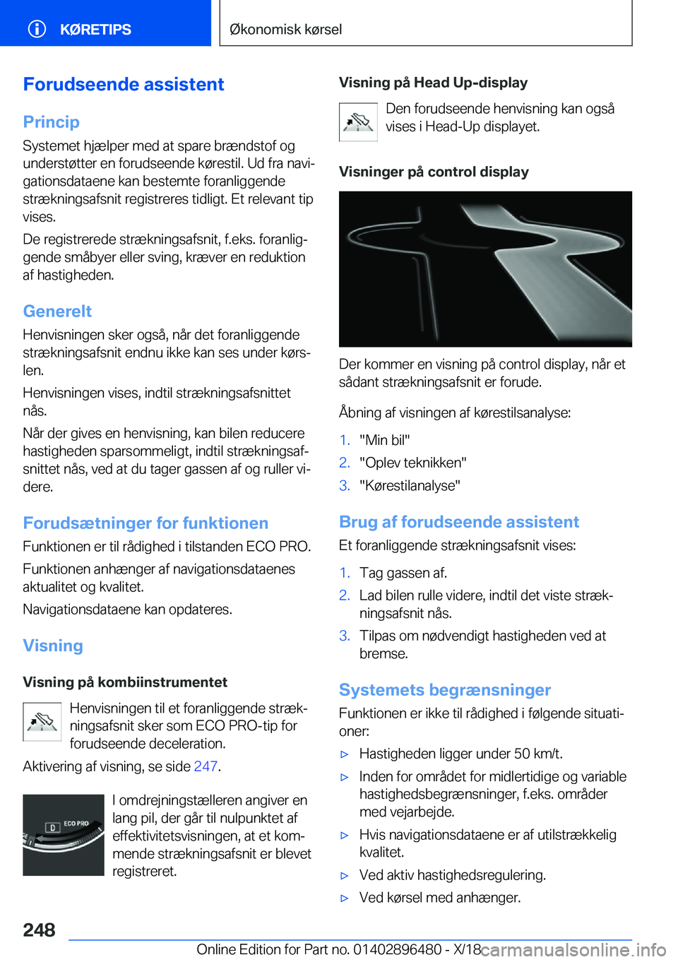 BMW X1 2019  InstruktionsbØger (in Danish) �F�o�r�u�d�s�e�e�n�d�e��a�s�s�i�s�t�e�n�t
�P�r�i�n�c�i�p �S�y�s�t�e�m�e�t��h�j�æ�l�p�e�r��m�e�d��a�t��s�p�a�r�e��b�r�æ�n�d�s�t�o�f��o�g�u�n�d�e�r�s�t�