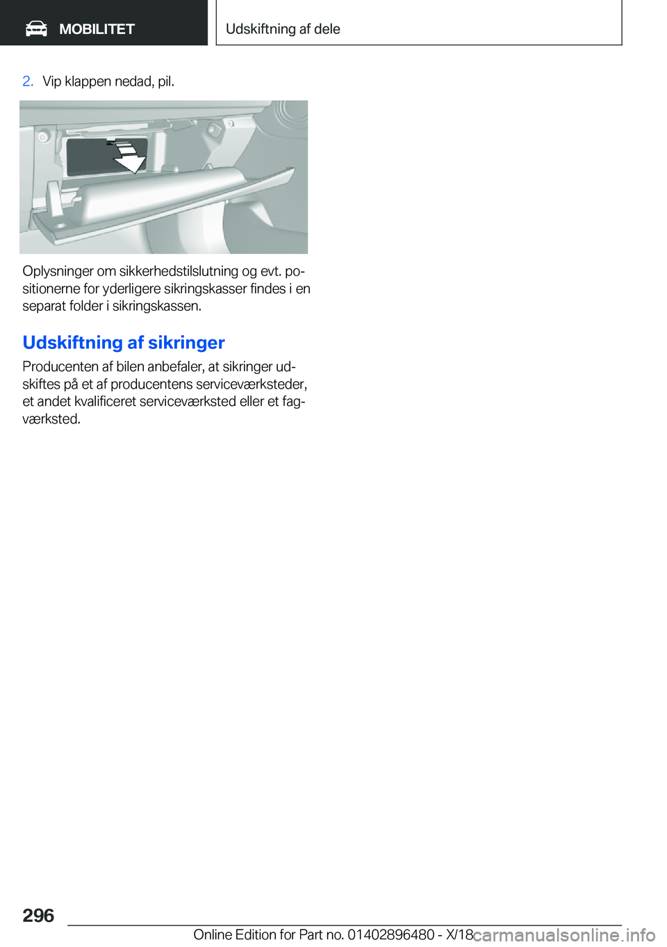 BMW X1 2019  InstruktionsbØger (in Danish) �2�.�V�i�p��k�l�a�p�p�e�n��n�e�d�a�d�,��p�i�l�.
�O�p�l�y�s�n�i�n�g�e�r��o�m��s�i�k�k�e�r�h�e�d�s�t�i�l�s�l�u�t�n�i�n�g��o�g��e�v�t�.��p�oj
�s�i�t�i�o�n�e�r�n�e��f�o�r��y�d�e�r�l�i�g�e�r�e�