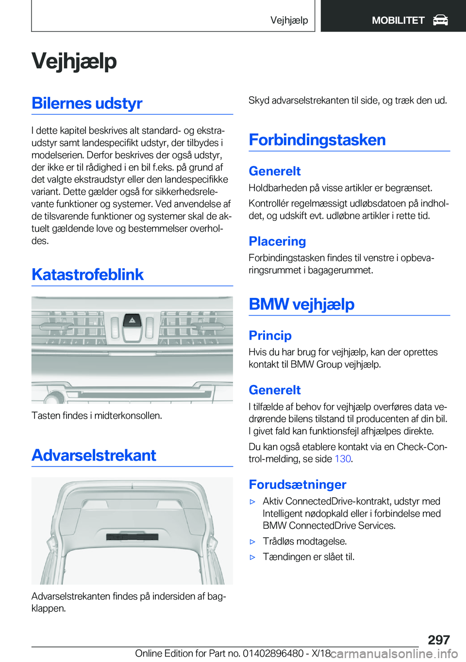 BMW X1 2019  InstruktionsbØger (in Danish) �V�e�j�h�j�æ�l�p�B�i�l�e�r�n�e�s��u�d�s�t�y�r
�I��d�e�t�t�e��k�a�p�i�t�e�l��b�e�s�k�r�i�v�e�s��a�l�t��s�t�a�n�d�a�r�d�-��o�g��e�k�s�t�r�aj
�u�d�s�t�y�r��s�a�m�t��l�a�n�d�e�s�p�e�c�i�f�i�k�