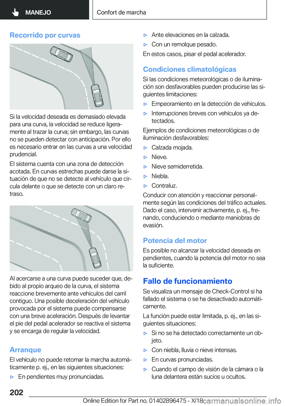 BMW X1 2019  Manuales de Empleo (in Spanish) �R�e�c�o�r�r�i�d�o��p�o�r��c�u�r�v�a�s
�S�i��l�a��v�e�l�o�c�i�d�a�d��d�e�s�e�a�d�a��e�s��d�e�m�a�s�i�a�d�o��e�l�e�v�a�d�a�p�a�r�a��u�n�a��c�u�r�v�a�,��l�a��v�e�l�o�c�i�d�a�d��s�e��r�e�d�