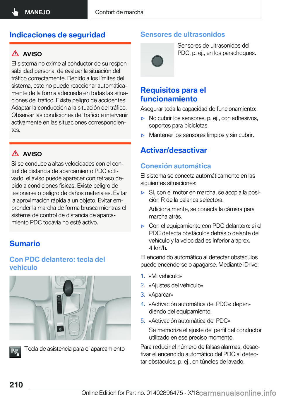 BMW X1 2019  Manuales de Empleo (in Spanish) �I�n�d�i�c�a�c�i�o�n�e�s��d�e��s�e�g�u�r�i�d�a�d
�A�V�I�S�O
�E�l��s�i�s�t�e�m�a��n�o��e�x�i�m�e��a�l��c�o�n�d�u�c�t�o�r��d�e��s�u��r�e�s�p�o�nª
�s�a�b�i�l�i�d�a�d��p�e�r�s�o�n�a�l��d�e�