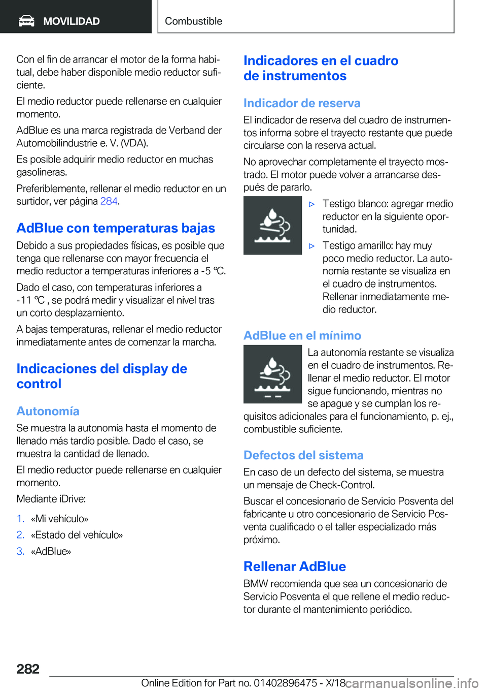 BMW X1 2019  Manuales de Empleo (in Spanish) �C�o�n��e�l��f�i�n��d�e��a�r�r�a�n�c�a�r��e�l��m�o�t�o�r��d�e��l�a��f�o�r�m�a��h�a�b�iª
�t�u�a�l�,��d�e�b�e��h�a�b�e�r��d�i�s�p�o�n�i�b�l�e��m�e�d�i�o��r�e�d�u�c�t�o�r��s�u�f�iª
�c