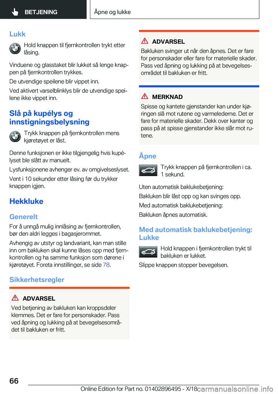 BMW X1 2019  InstruksjonsbØker (in Norwegian) �L�u�k�k�H�o�l�d��k�n�a�p�p�e�n��t�i�l��f�j�e�r�n�k�o�n�t�r�o�l�l�e�n��t�r�y�k�t��e�t�t�e�r
�l�å�s�i�n�g�.
�V�i�n�d�u�e�n�e��o�g��g�l�a�s�s�t�a�k�e�t��b�l�i�r��l�u�k�k�e�t��s�å��l�e�n�g�e