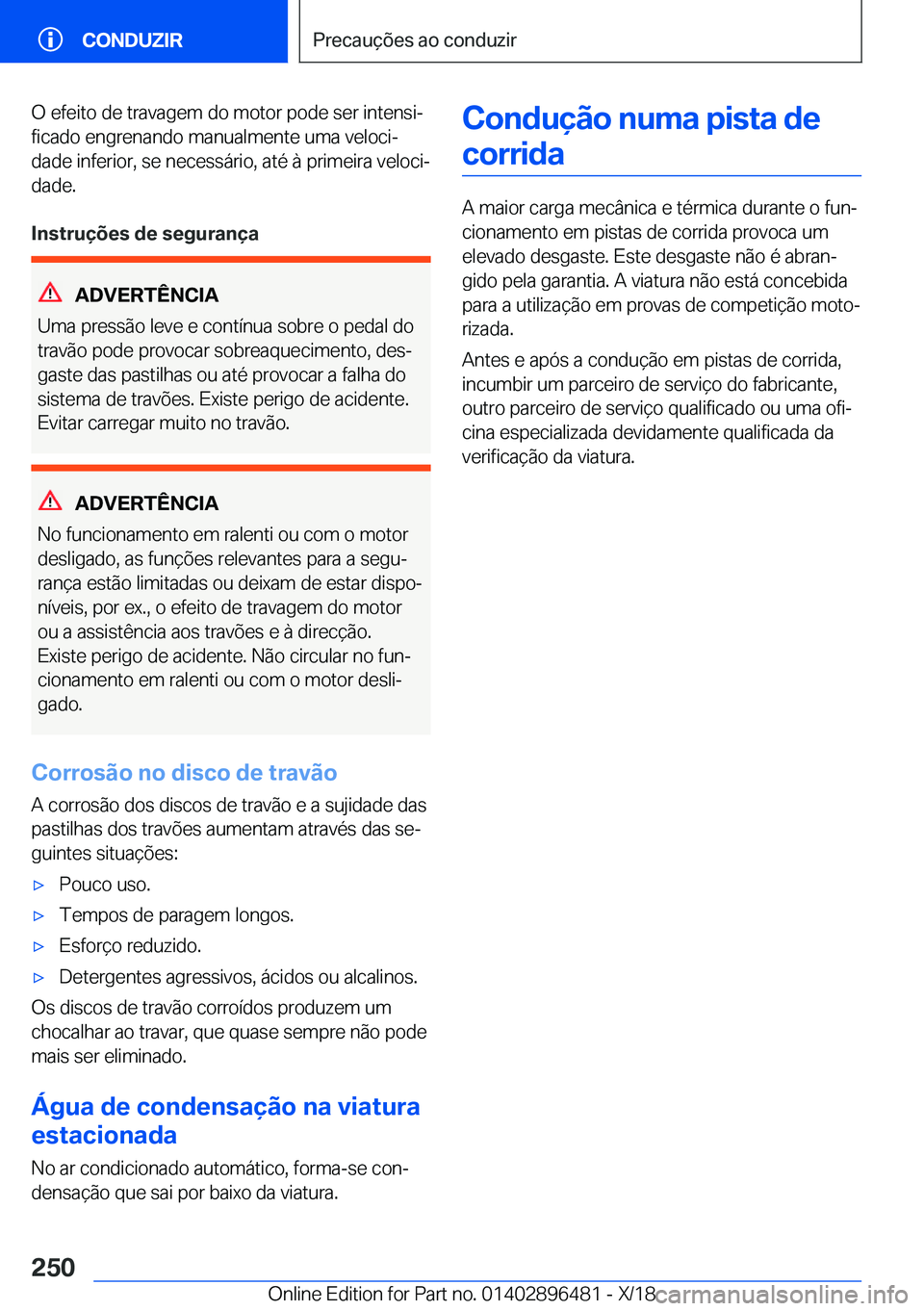 BMW X1 2019  Manual do condutor (in Portuguese) �O��e�f�e�i�t�o��d�e��t�r�a�v�a�g�e�m��d�o��m�o�t�o�r��p�o�d�e��s�e�r��i�n�t�e�n�s�iª�f�i�c�a�d�o��e�n�g�r�e�n�a�n�d�o��m�a�n�u�a�l�m�e�n�t�e��u�m�a��v�e�l�o�c�iª
�d�a�d�e��i�n�f�e�r�