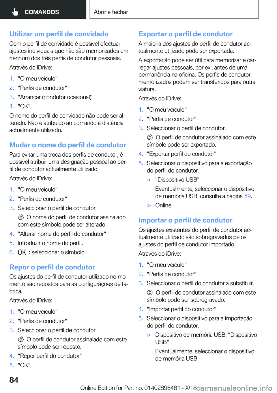 BMW X1 2019  Manual do condutor (in Portuguese) �U�t�i�l�i�z�a�r��u�m��p�e�r�f�i�l��d�e��c�o�n�v�i�d�a�d�o
�C�o�m��o��p�e�r�f�i�l��d�e��c�o�n�v�i�d�a�d�o��é��p�o�s�s�
