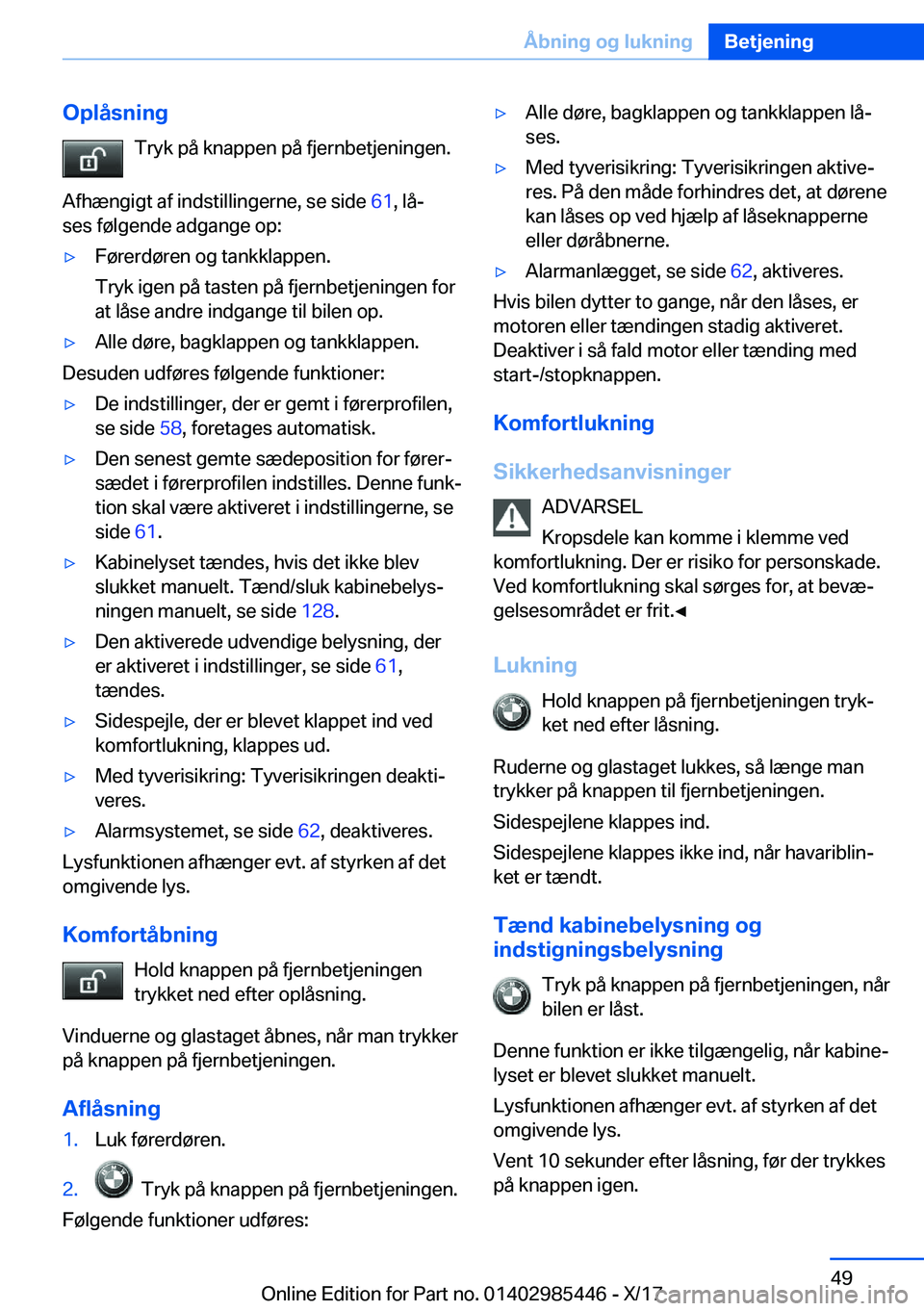 BMW X1 2018  InstruktionsbØger (in Danish) �O�p�l�å�s�n�i�n�g�T�r�y�k� �p�å� �k�n�a�p�p�e�n� �p�å� �f�j�e�r�n�b�e�t�j�e�n�i�n�g�e�n�.
�A�f�h�æ�n�g�i�g�t� �a�f� �i�n�d�s�t�i�l�l�i�n�g�e�r�n�e�,� �s�e� �s�i�d�e�  �6�1�,� �l�åj
�s�e�s� �f�