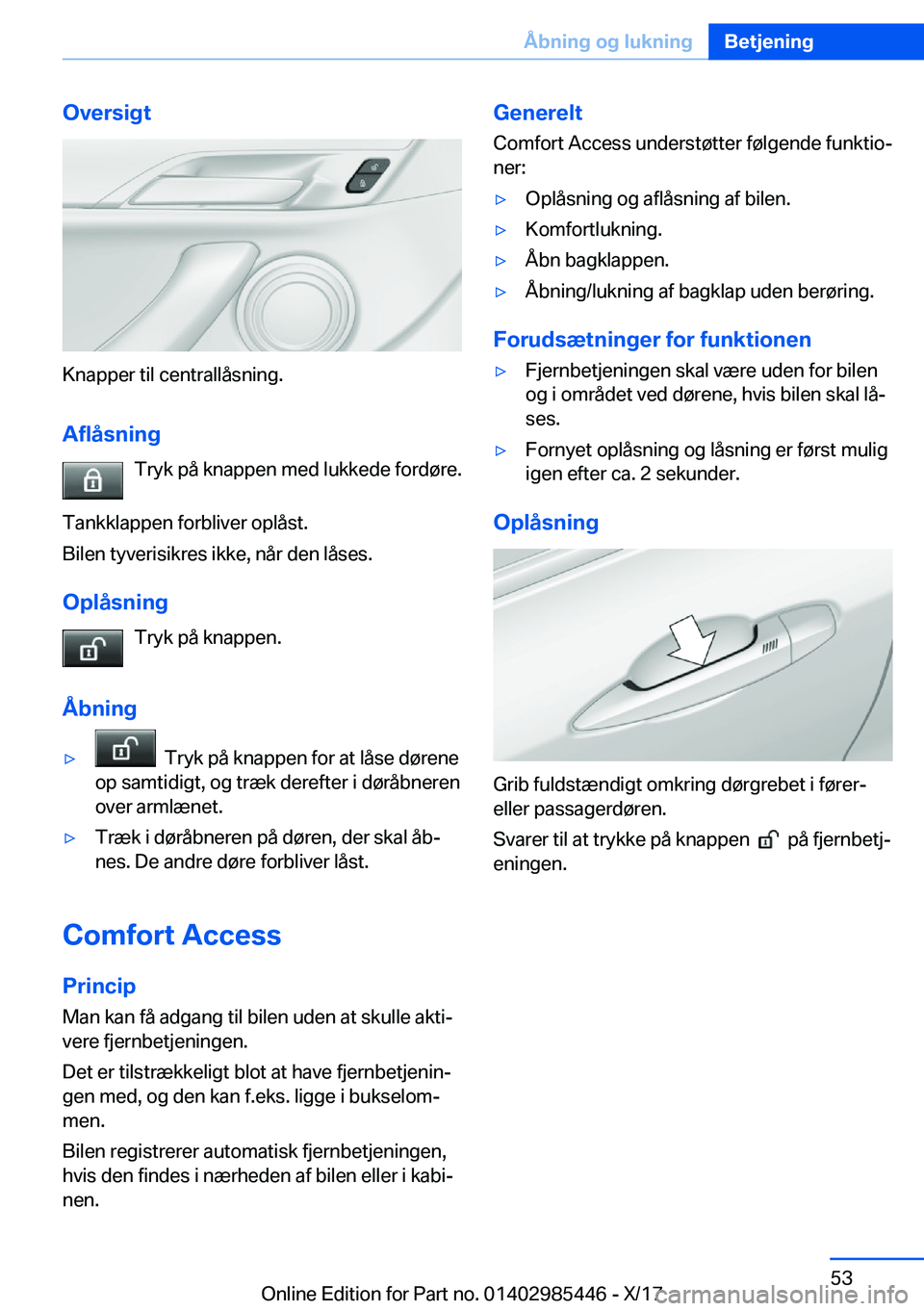 BMW X1 2018  InstruktionsbØger (in Danish) �O�v�e�r�s�i�g�t
�K�n�a�p�p�e�r� �t�i�l� �c�e�n�t�r�a�l�l�å�s�n�i�n�g�.
�A�f�l�å�s�n�i�n�g �T�r�y�k� �p�å� �k�n�a�p�p�e�n� �m�e�d� �l�u�k�k�e�d�e� �f�o�r�d�