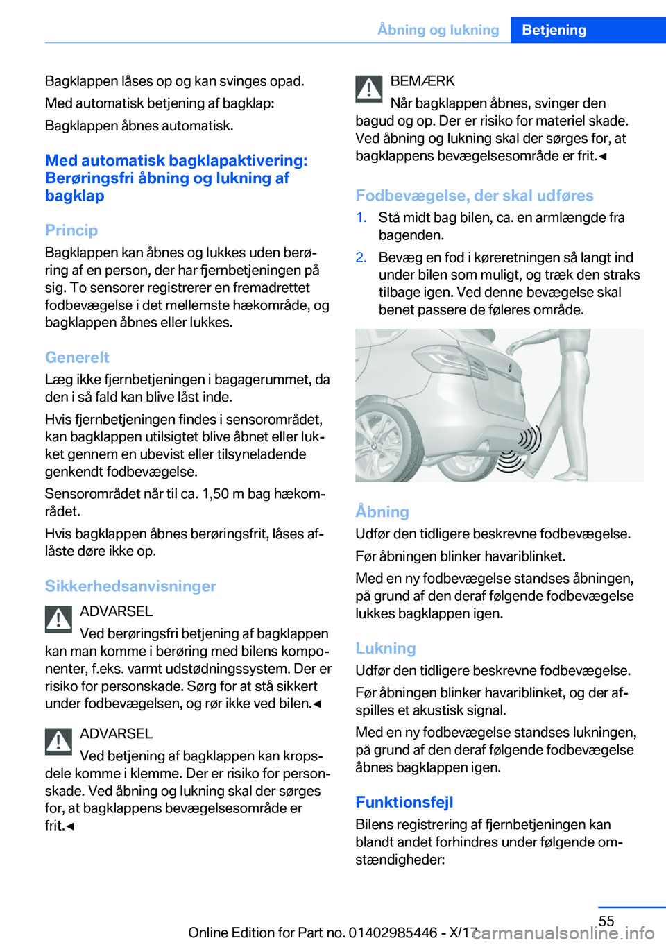 BMW X1 2018  InstruktionsbØger (in Danish) �B�a�g�k�l�a�p�p�e�n� �l�å�s�e�s� �o�p� �o�g� �k�a�n� �s�v�i�n�g�e�s� �o�p�a�d�.
�M�e�d� �a�u�t�o�m�a�t�i�s�k� �b�e�t�j�e�n�i�n�g� �a�f� �b�a�g�k�l�a�p�:
�B�a�g�k�l�a�p�p�e�n� �å�b�n�e�s� �a�u�t�o�m
