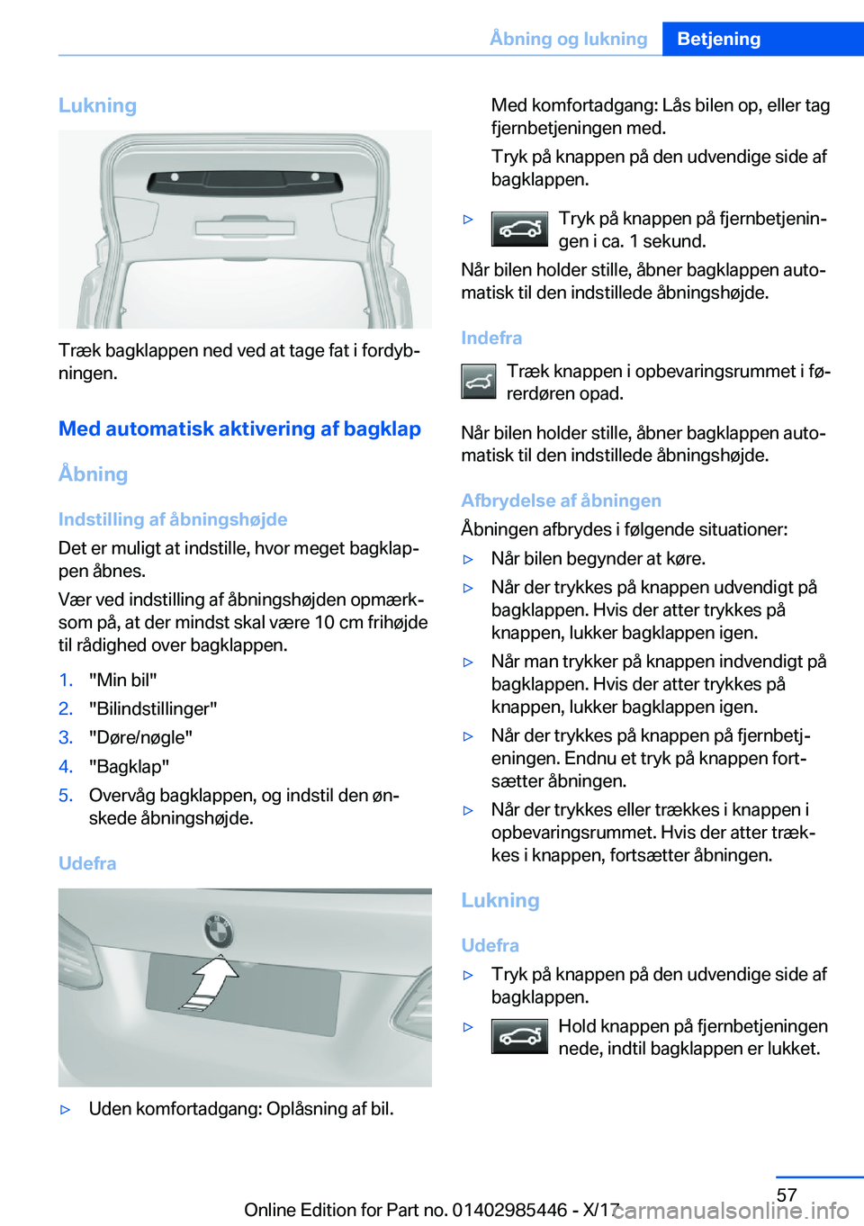 BMW X1 2018  InstruktionsbØger (in Danish) �L�u�k�n�i�n�g
�T�r�æ�k� �b�a�g�k�l�a�p�p�e�n� �n�e�d� �v�e�d� �a�t� �t�a�g�e� �f�a�t� �i� �f�o�r�d�y�bj�n�i�n�g�e�n�.
�M�e�d��a�u�t�o�m�a�t�i�s�k��a�k�t�i�v�e�r�i�n�g��a�f��b�a�g�k�l�a�p
�Å�b�