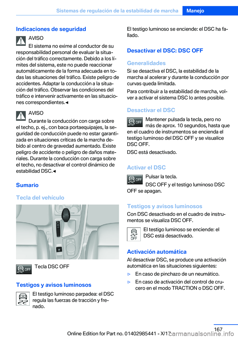 BMW X1 2018  Manuales de Empleo (in Spanish) �I�n�d�i�c�a�c�i�o�n�e�s��d�e��s�e�g�u�r�i�d�a�d�A�V�I�S�O
�E�l� �s�i�s�t�e�m�a� �n�o� �e�x�i�m�e� �a�l� �c�o�n�d�u�c�t�o�r� �d�e� �s�u
�r�e�s�p�o�n�s�a�b�i�l�i�d�a�d� �p�e�r�s�o�n�a�l� �d�e� �e�v�a