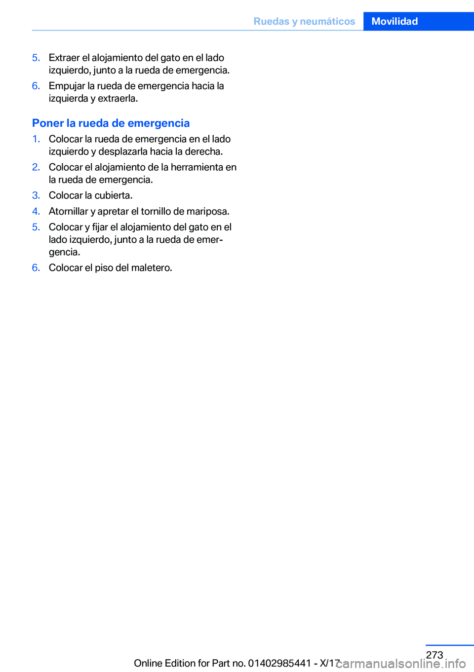 BMW X1 2018  Manuales de Empleo (in Spanish) �5�.�E�x�t�r�a�e�r� �e�l� �a�l�o�j�a�m�i�e�n�t�o� �d�e�l� �g�a�t�o� �e�n� �e�l� �l�a�d�o
�i�z�q�u�i�e�r�d�o�,� �j�u�n�t�o� �a� �l�a� �r�u�e�d�a� �d�e� �e�m�e�r�g�e�n�c�i�a�.�6�.�E�m�p�u�j�a�r� �l�a� �