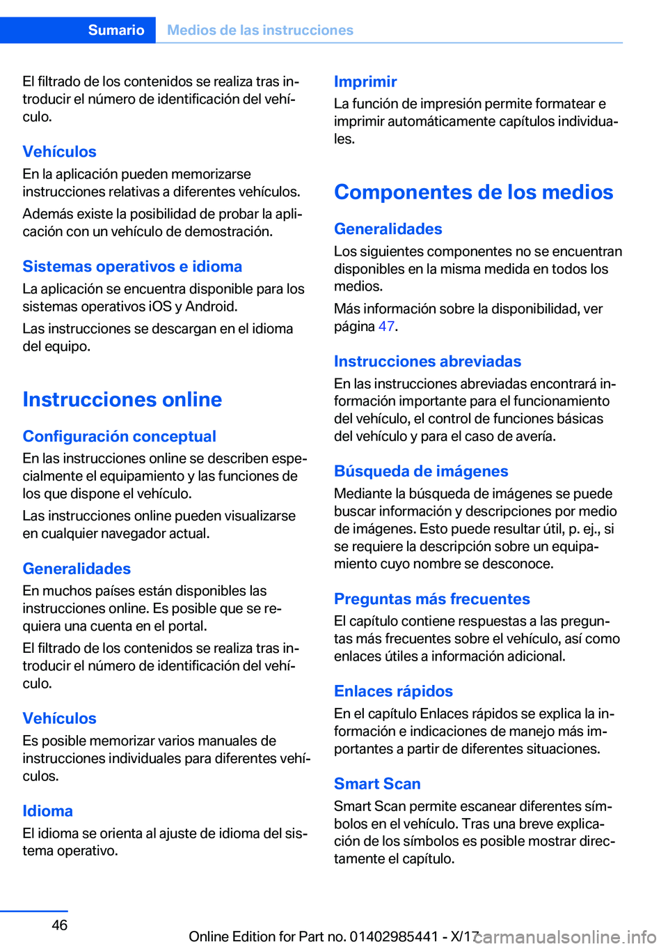 BMW X1 2018  Manuales de Empleo (in Spanish) �E�l� �f�i�l�t�r�a�d�o� �d�e� �l�o�s� �c�o�n�t�e�n�i�d�o�s� �s�e� �r�e�a�l�i�z�a� �t�r�a�s� �i�nª
�t�r�o�d�u�c�i�r� �e�l� �n�