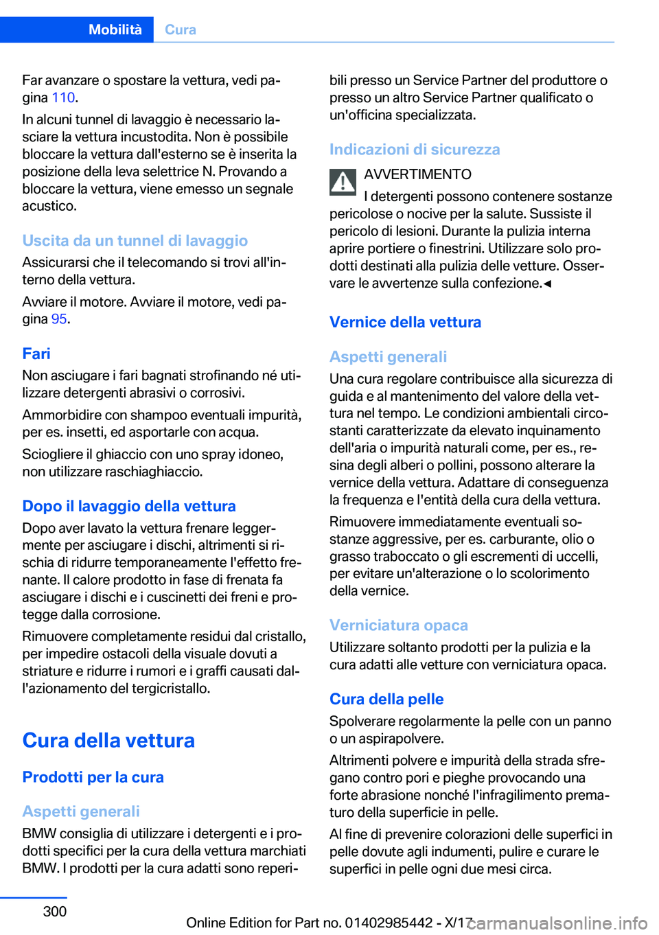 BMW X1 2018  Libretti Di Uso E manutenzione (in Italian) �F�a�r� �a�v�a�n�z�a�r�e� �o� �s�p�o�s�t�a�r�e� �l�a� �v�e�t�t�u�r�a�,� �v�e�d�i� �p�aª
�g�i�n�a�  �1�1�0�.
�I�n� �a�l�c�u�n�i� �t�u�n�n�e�l� �d�i� �l�a�v�a�g�g�i�o� �è� �n�e�c�e�s�s�a�r�i�o� �l�a