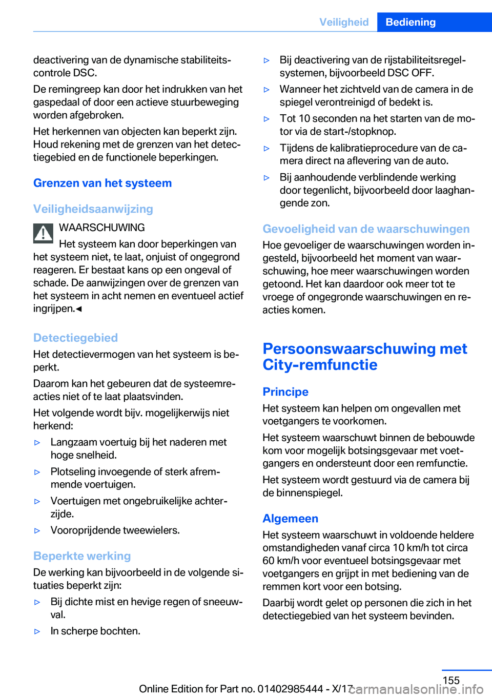 BMW X1 2018  Instructieboekjes (in Dutch) �d�e�a�c�t�i�v�e�r�i�n�g� �v�a�n� �d�e� �d�y�n�a�m�i�s�c�h�e� �s�t�a�b�i�l�i�t�e�i�t�sj�c�o�n�t�r�o�l�e� �D�S�C�.
�D�e� �r�e�m�i�n�g�r�e�e�p� �k�a�n� �d�o�o�r� �h�e�t� �i�n�d�r�u�k�k�e�n� �v�a�n� �h�