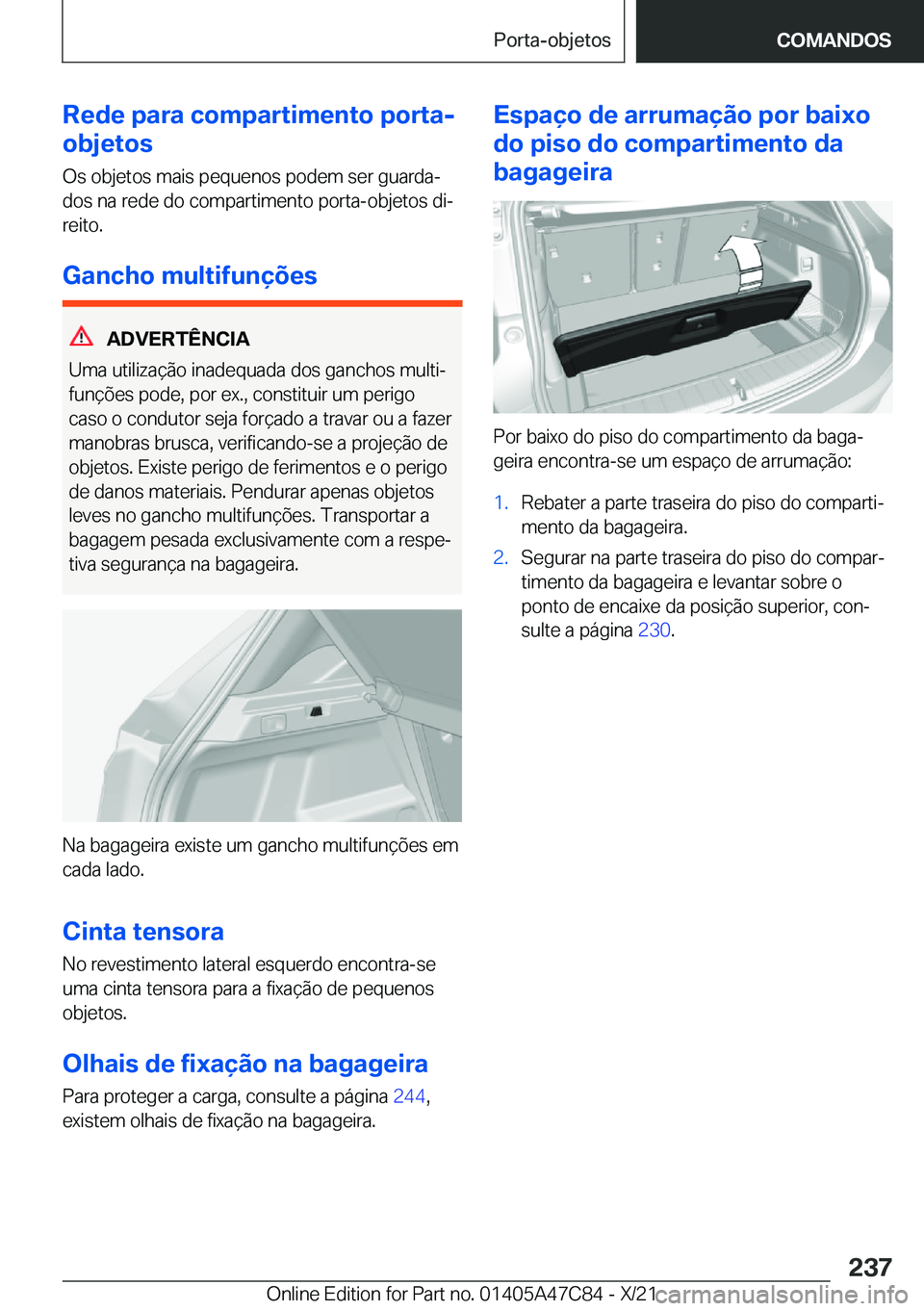 BMW X2 2022  Manual do condutor (in Portuguese) �R�e�d�e��p�a�r�a��c�o�m�p�a�r�t�i�m�e�n�t�o��p�o�r�t�a�-
�o�b�j�e�t�o�s
�O�s��o�b�j�e�t�o�s��m�a�i�s��p�e�q�u�e�n�o�s��p�o�d�e�m��s�e�r��g�u�a�r�d�aª�d�o�s��n�a��r�e�d�e��d�o��c�o�m�p�