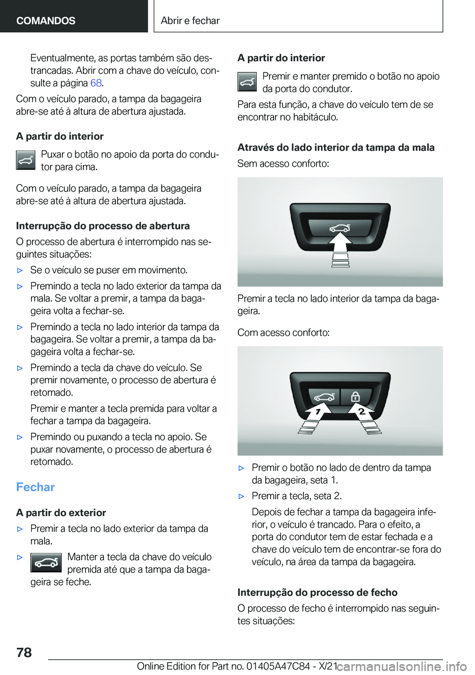 BMW X2 2022  Manual do condutor (in Portuguese) �E�v�e�n�t�u�a�l�m�e�n�t�e�,��a�s��p�o�r�t�a�s��t�a�m�b�é�m��s�ã�o��d�e�sª�t�r�a�n�c�a�d�a�s�.��A�b�r�i�r��c�o�m��a��c�h�a�v�e��d�o��v�e�