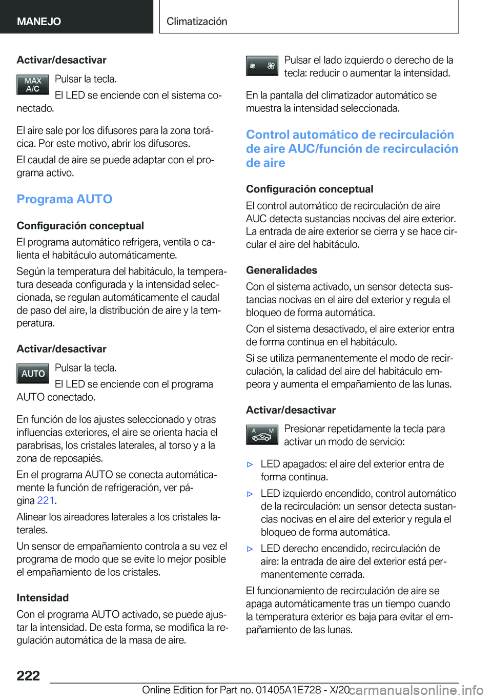 BMW X2 2021  Manuales de Empleo (in Spanish) �A�c�t�i�v�a�r�/�d�e�s�a�c�t�i�v�a�r�P�u�l�s�a�r��l�a��t�e�c�l�a�.
�E�l��L�E�D��s�e��e�n�c�i�e�n�d�e��c�o�n��e�l��s�i�s�t�e�m�a��c�oª
�n�e�c�t�a�d�o�.
�E�l��a�i�r�e��s�a�l�e��p�o�r��l�o