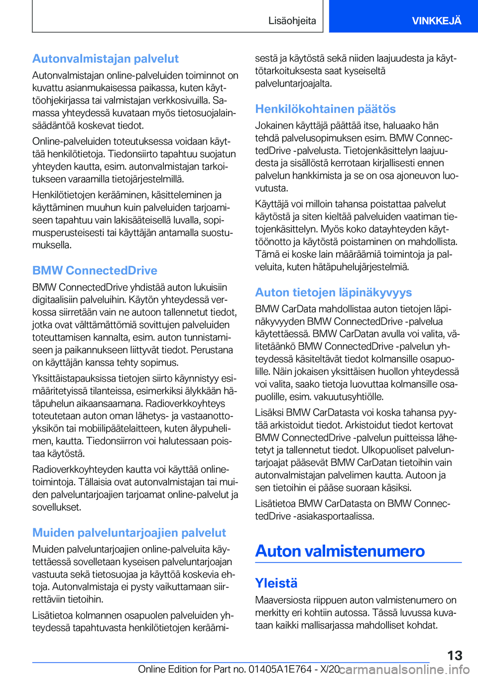 BMW X2 2021  Omistajan Käsikirja (in Finnish) �A�u�t�o�n�v�a�l�m�i�s�t�a�j�a�n��p�a�l�v�e�l�u�t
�A�u�t�o�n�v�a�l�m�i�s�t�a�j�a�n��o�n�l�i�n�e�-�p�a�l�v�e�l�u�i�d�e�n��t�o�i�m�i�n�n�o�t��o�n �k�u�v�a�t�t�u��a�s�i�a�n�m�u�k�a�i�s�e�s�s�a��p�a