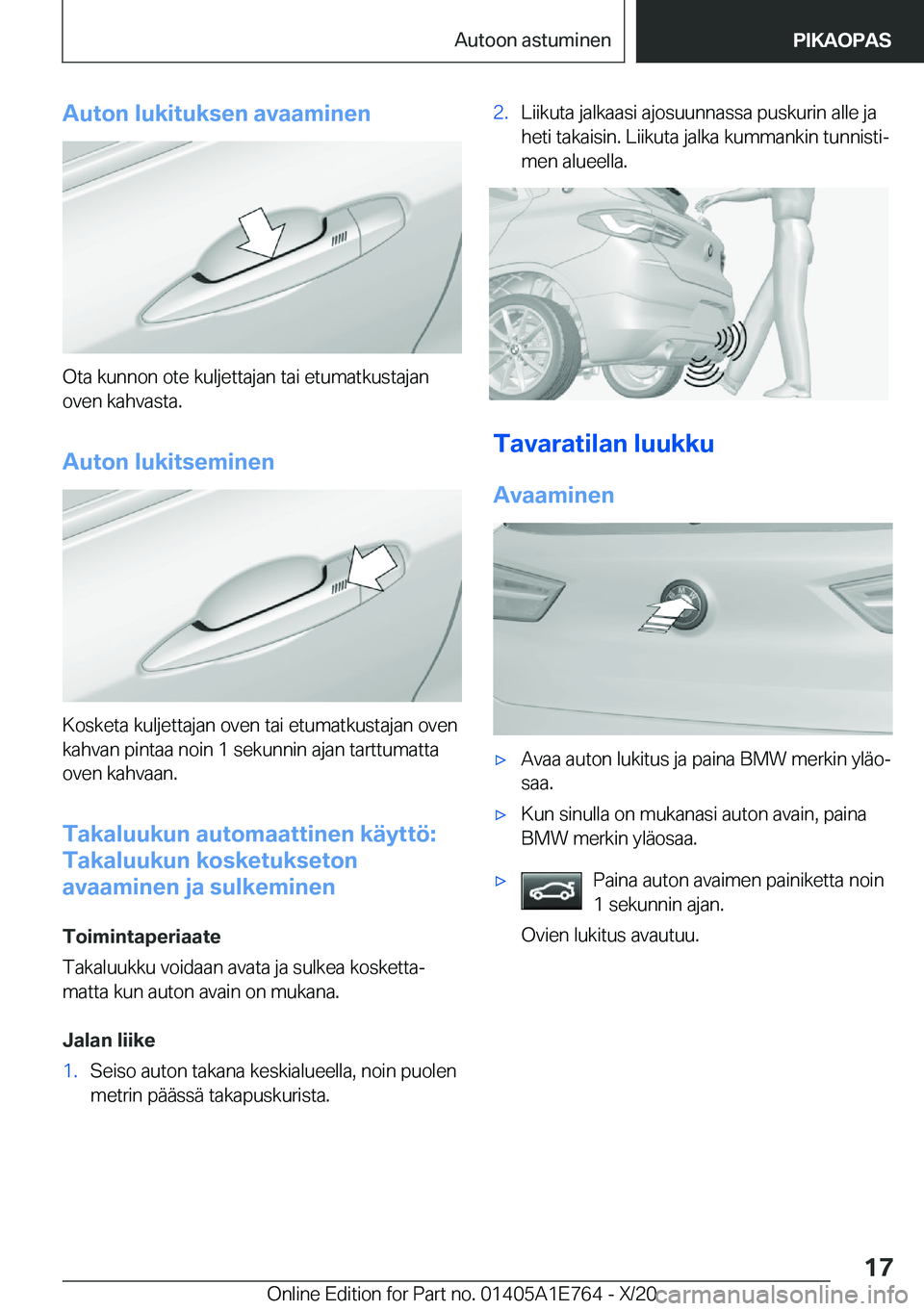BMW X2 2021  Omistajan Käsikirja (in Finnish) �A�u�t�o�n��l�u�k�i�t�u�k�s�e�n��a�v�a�a�m�i�n�e�n
�O�t�a��k�u�n�n�o�n��o�t�e��k�u�l�j�e�t�t�a�j�a�n��t�a�i��e�t�u�m�a�t�k�u�s�t�a�j�a�n
�o�v�e�n��k�a�h�v�a�s�t�a�.
�A�u�t�o�n��l�u�k�i�t�s�e�
