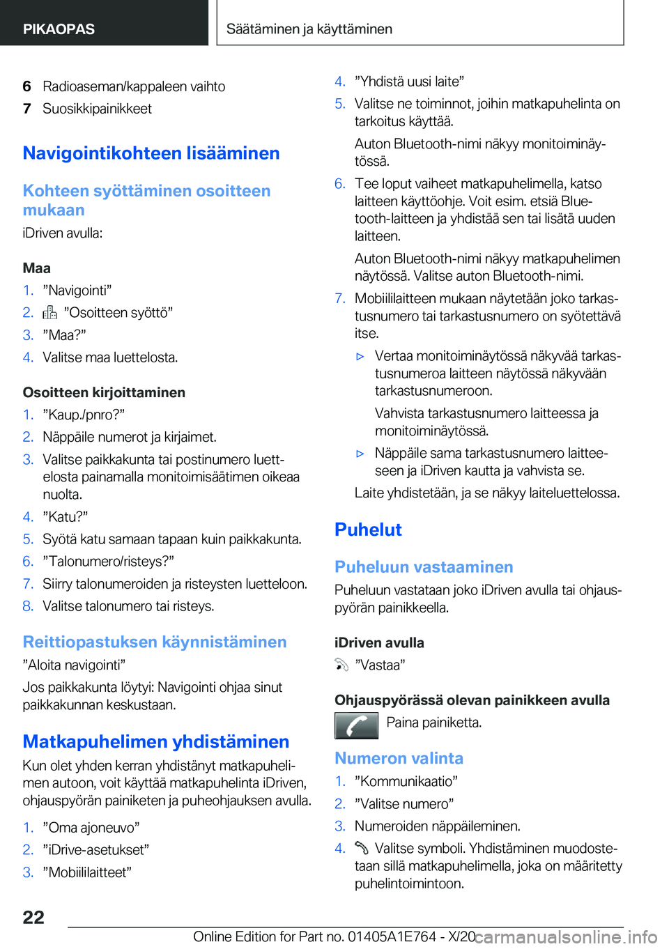 BMW X2 2021  Omistajan Käsikirja (in Finnish) �6�R�a�d�i�o�a�s�e�m�a�n�/�k�a�p�p�a�l�e�e�n��v�a�i�h�t�o�7�S�u�o�s�i�k�k�i�p�a�i�n�i�k�k�e�e�t
�N�a�v�i�g�o�i�n�t�i�k�o�h�t�e�e�n��l�i�s�
