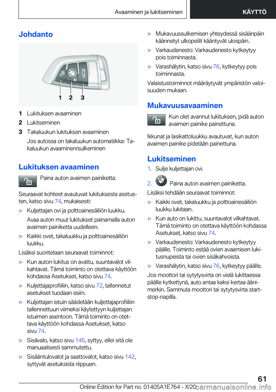 BMW X2 2021  Omistajan Käsikirja (in Finnish) �J�o�h�d�a�n�t�o�1�L�u�k�i�t�u�k�s�e�n��a�v�a�a�m�i�n�e�n�2�L�u�k�i�t�s�e�m�i�n�e�n�3�T�a�k�a�l�u�u�k�u�n��l�u�k�i�t�u�k�s�e�n��a�v�a�a�m�i�n�e�n
�J�o�s��a�u�t�o�s�s�a��o�n��t�a�k�a�l�u�u�k�u�n�