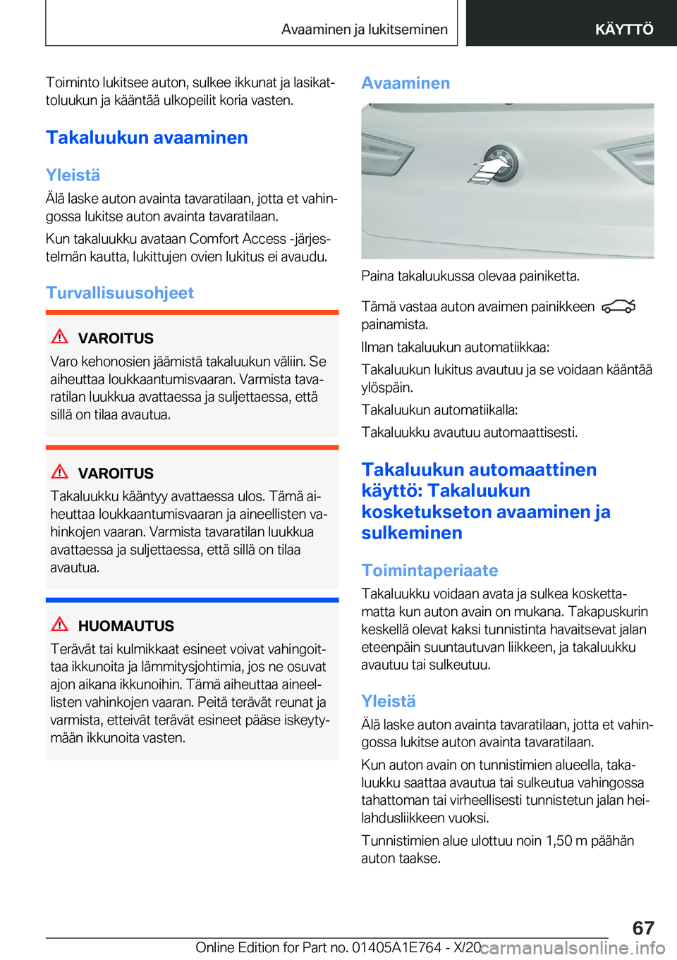 BMW X2 2021  Omistajan Käsikirja (in Finnish) �T�o�i�m�i�n�t�o��l�u�k�i�t�s�e�e��a�u�t�o�n�,��s�u�l�k�e�e��i�k�k�u�n�a�t��j�a��l�a�s�i�k�a�tj
�t�o�l�u�u�k�u�n��j�a��k�