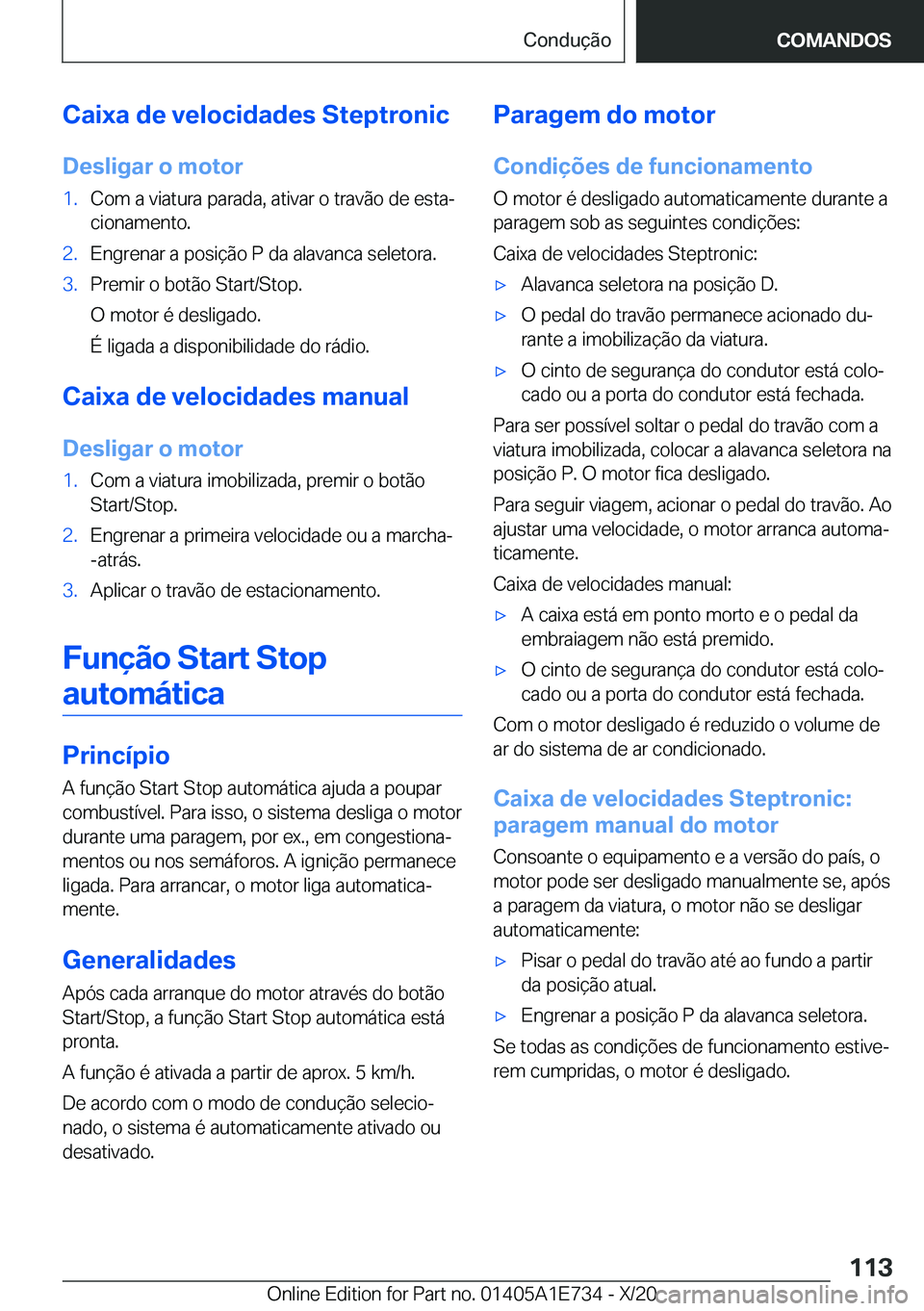 BMW X2 2021  Manual do condutor (in Portuguese) �C�a�i�x�a��d�e��v�e�l�o�c�i�d�a�d�e�s��S�t�e�p�t�r�o�n�i�c
�D�e�s�l�i�g�a�r��o��m�o�t�o�r�1�.�C�o�m��a��v�i�a�t�u�r�a��p�a�r�a�d�a�,��a�t�i�v�a�r��o��t�r�a�v�ã�o��d�e��e�s�t�aª �c�i�o