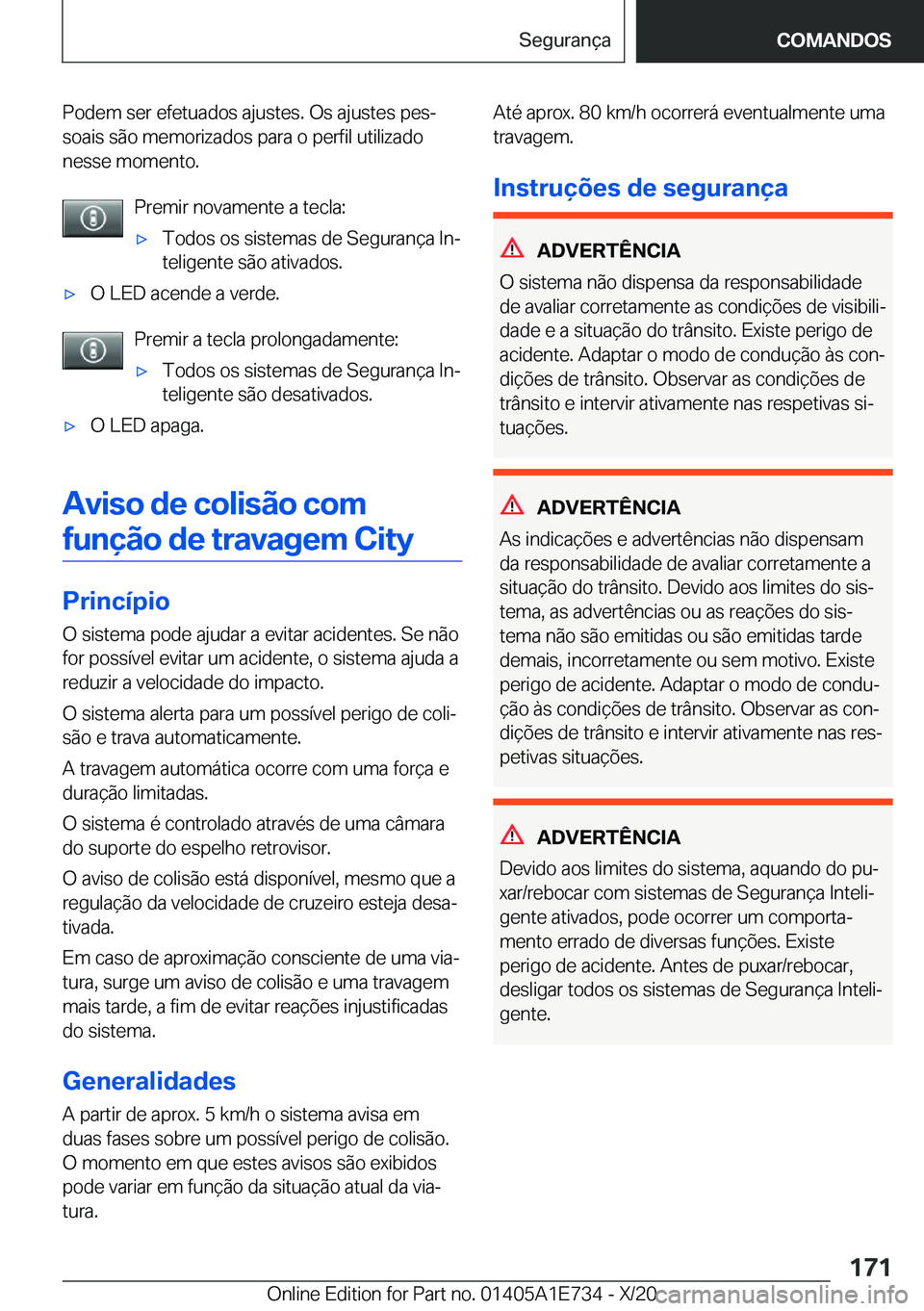 BMW X2 2021  Manual do condutor (in Portuguese) �P�o�d�e�m��s�e�r��e�f�e�t�u�a�d�o�s��a�j�u�s�t�e�s�.��O�s��a�j�u�s�t�e�s��p�e�sª
�s�o�a�i�s��s�ã�o��m�e�m�o�r�i�z�a�d�o�s��p�a�r�a��o��p�e�r�f�i�l��u�t�i�l�i�z�a�d�o
�n�e�s�s�e��m�o�m