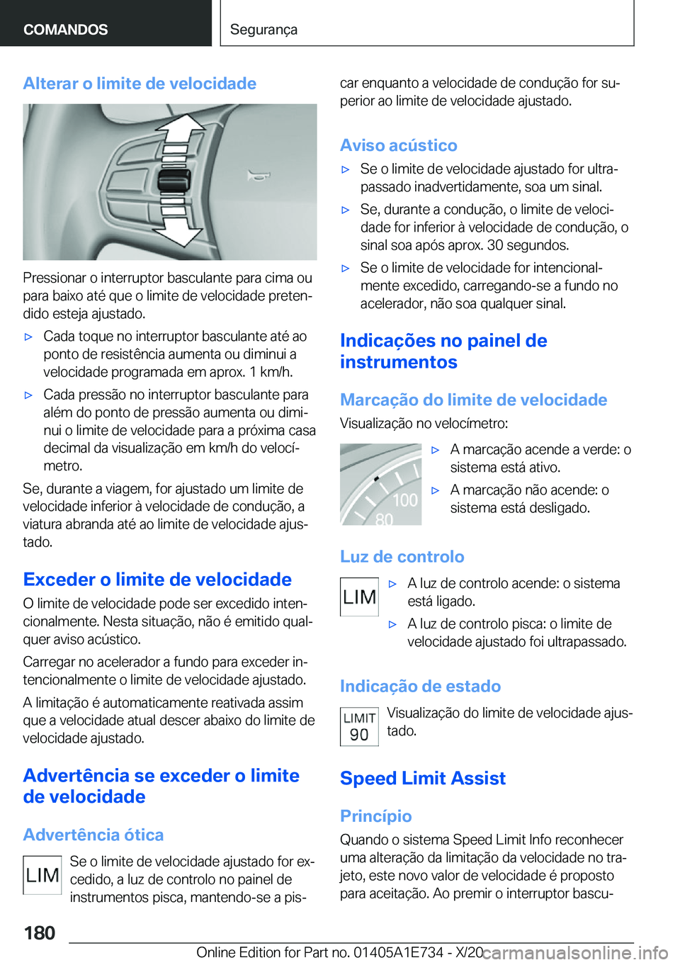 BMW X2 2021  Manual do condutor (in Portuguese) �A�l�t�e�r�a�r��o��l�i�m�i�t�e��d�e��v�e�l�o�c�i�d�a�d�e
�P�r�e�s�s�i�o�n�a�r��o��i�n�t�e�r�r�u�p�t�o�r��b�a�s�c�u�l�a�n�t�e��p�a�r�a��c�i�m�a��o�u�p�a�r�a��b�a�i�x�o��a�t�é��q�u�e��o�