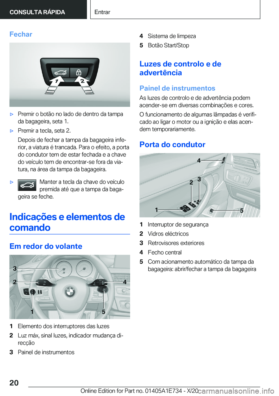 BMW X2 2021  Manual do condutor (in Portuguese) �F�e�c�h�a�rx�P�r�e�m�i�r��o��b�o�t�ã�o��n�o��l�a�d�o��d�e��d�e�n�t�r�o��d�a��t�a�m�p�a
�d�a��b�a�g�a�g�e�i�r�a�,��s�e�t�a��1�.x�P�r�e�m�i�r��a��t�e�c�l�a�,��s�e�t�a��2�.
�D�e�p�o�i�