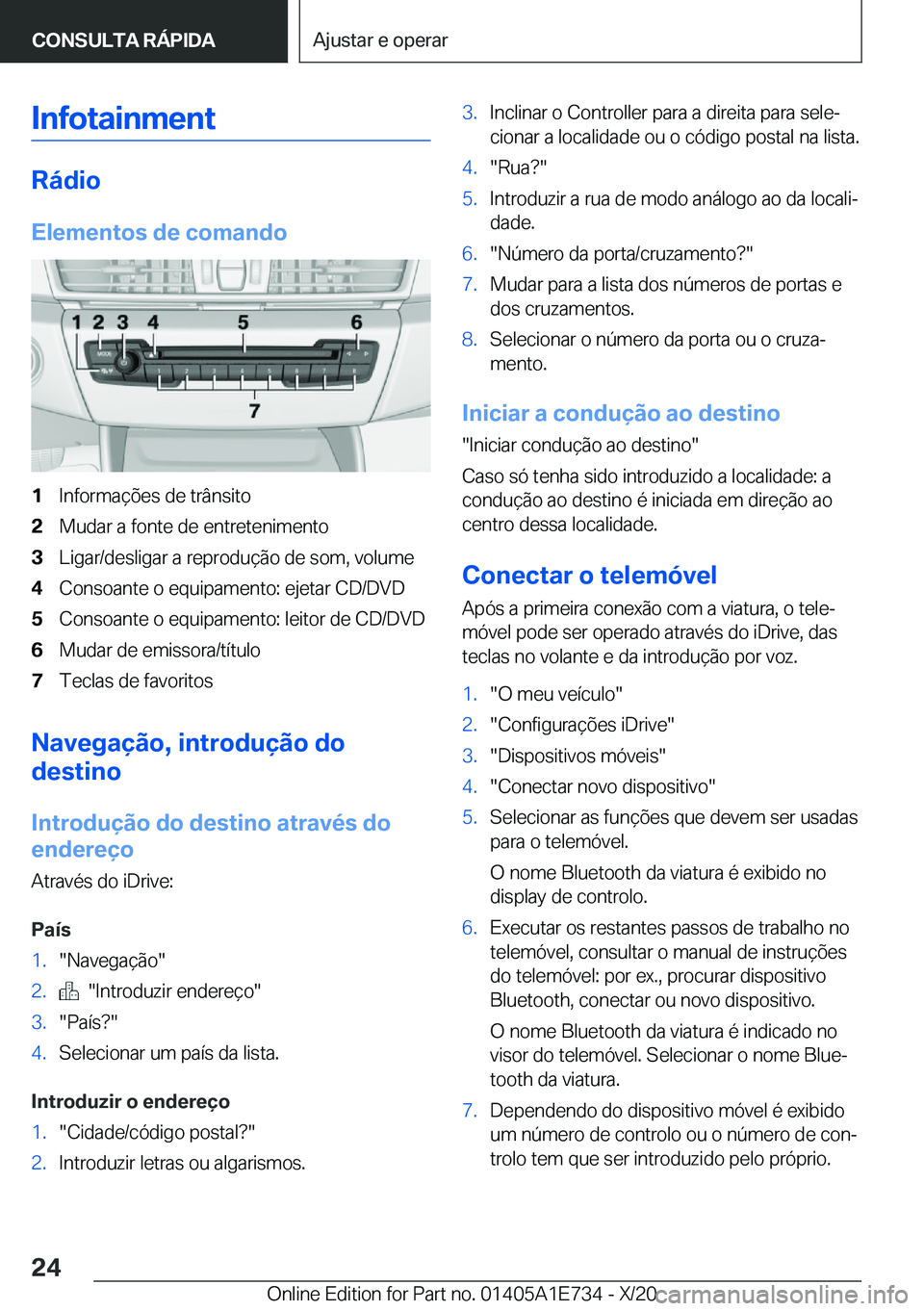 BMW X2 2021  Manual do condutor (in Portuguese) �I�n�f�o�t�a�i�n�m�e�n�t
�R�á�d�i�o
�E�l�e�m�e�n�t�o�s��d�e��c�o�m�a�n�d�o
�1�I�n�f�o�r�m�a�