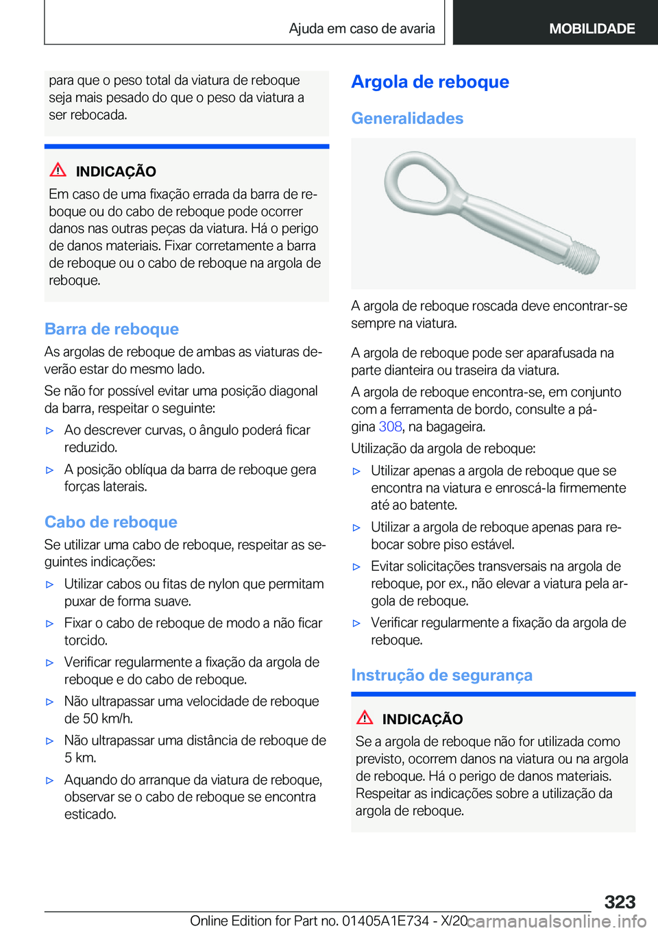 BMW X2 2021  Manual do condutor (in Portuguese)  p a r a  q u e  o  p e s o  t o t a l  d a  v i a t u r a  d e  r e b o q u e
 s e j a  m a i s  p e s a d o  d o  q u e  o  p e s o  d a  v i a t u r a  a
 s e r  r e b o c a d a .