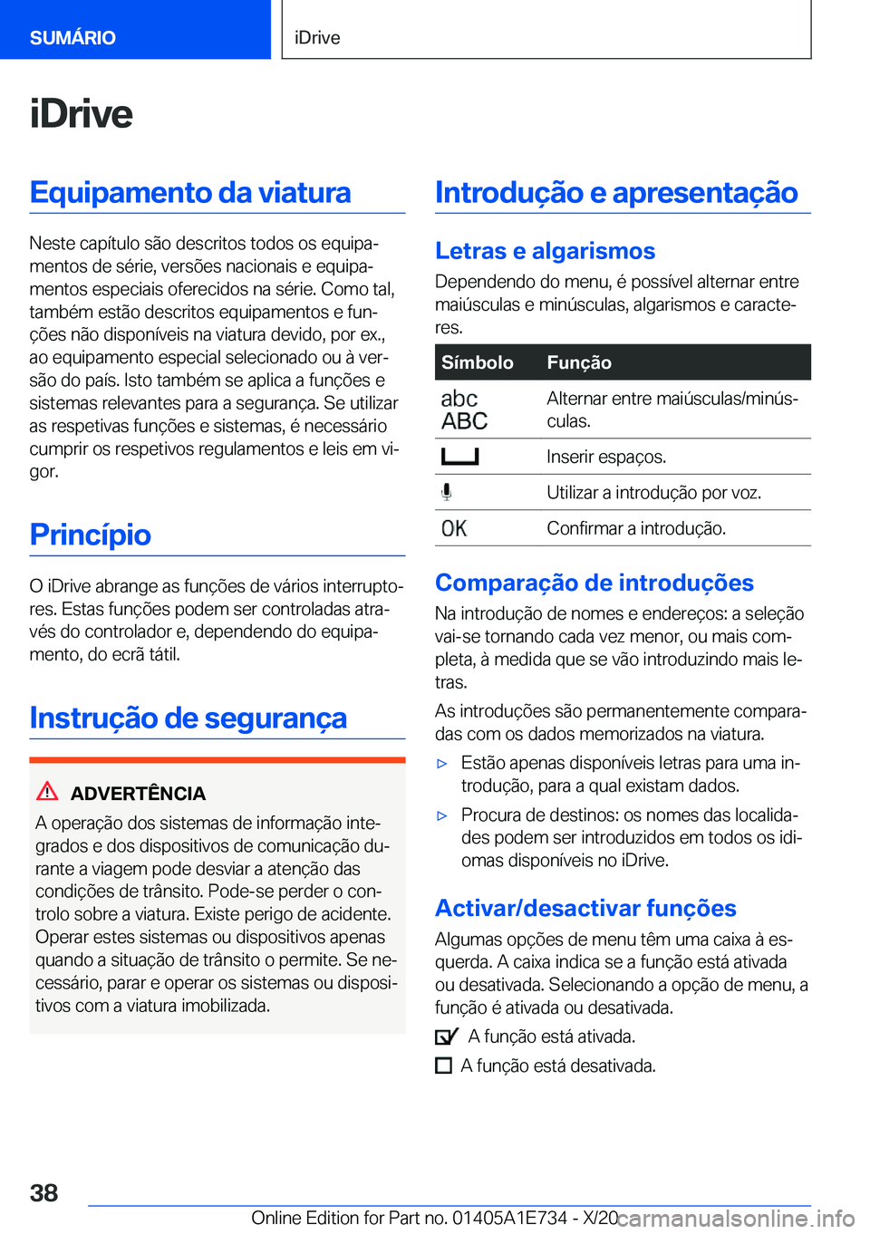BMW X2 2021  Manual do condutor (in Portuguese)  i D r i v e E q u i p a m e n t o  d a  v i a t u r a
 N e s t e  c a p 