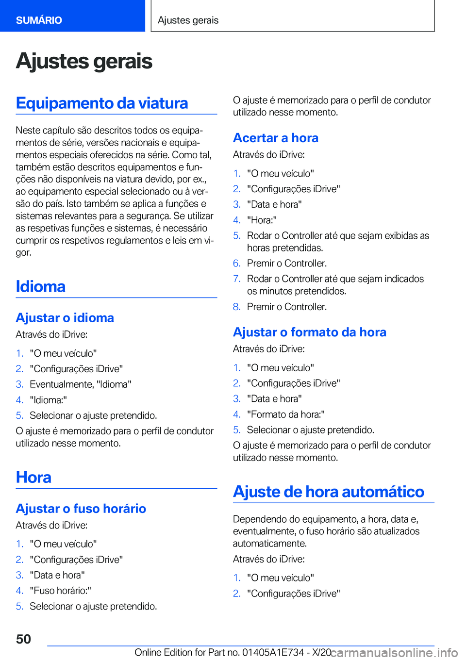 BMW X2 2021  Manual do condutor (in Portuguese)  A j u s t e s  g e r a i s E q u i p a m e n t o  d a  v i a t u r a
 N e s t e  c a p 