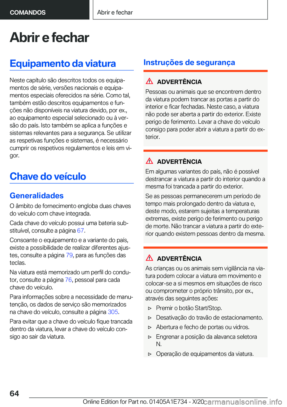BMW X2 2021  Manual do condutor (in Portuguese)  A b r i r  e  f e c h a r E q u i p a m e n t o  d a  v i a t u r a
 N e s t e  c a p 