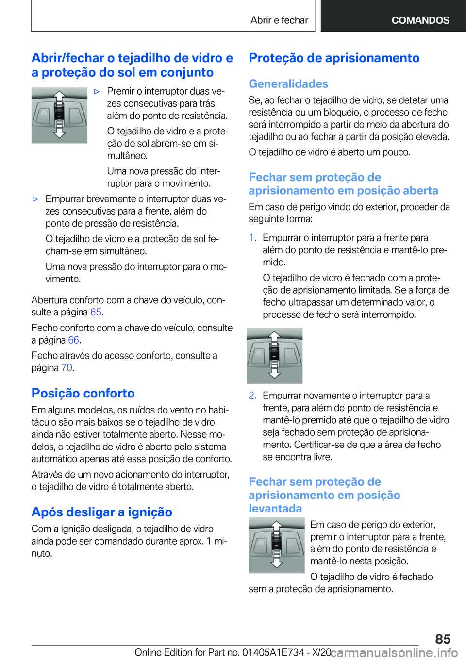 BMW X2 2021  Manual do condutor (in Portuguese)  A b r i r / f e c h a r  o  t e j a d i l h o  d e  v i d r o  e
 a  p r o t e 