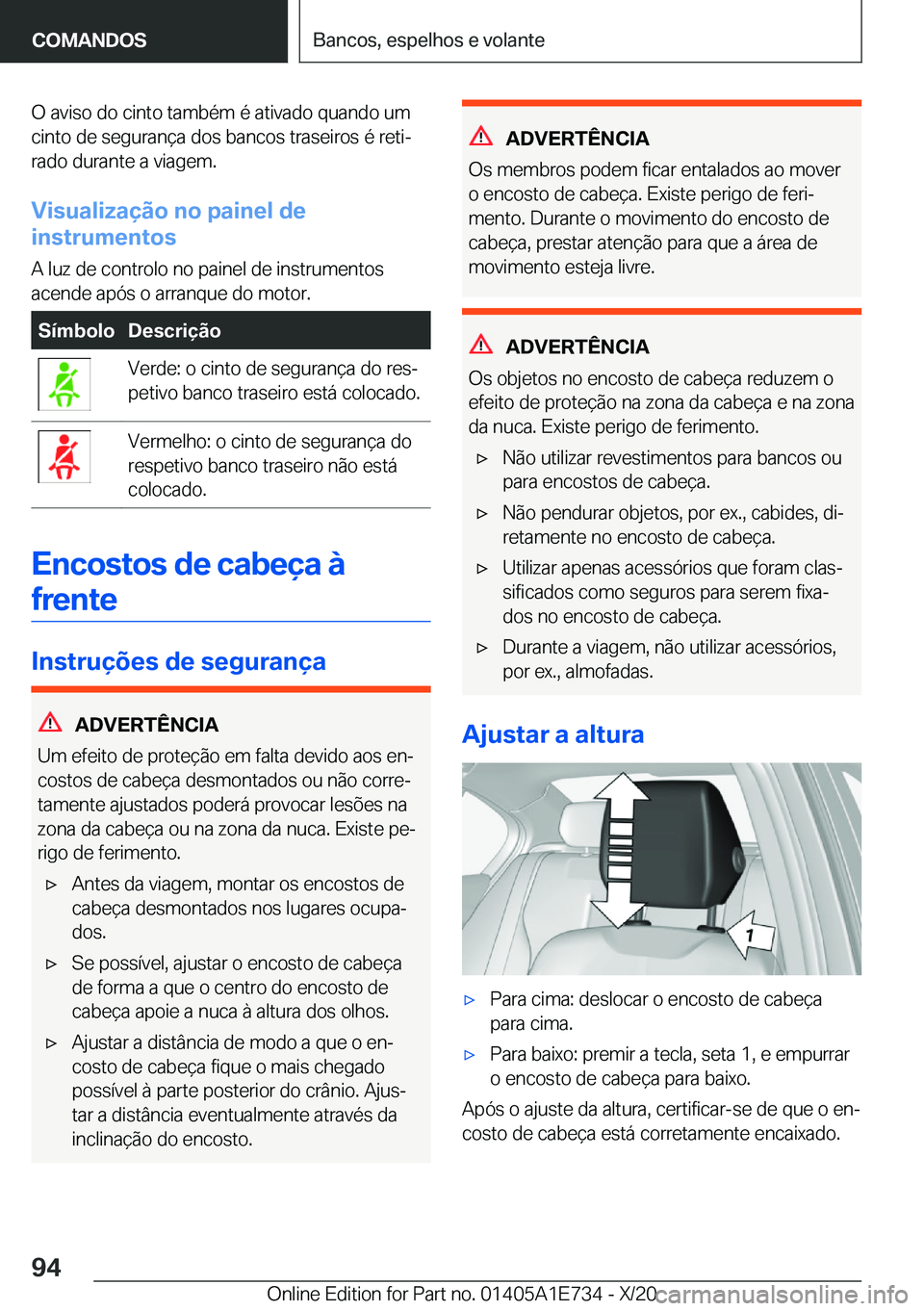 BMW X2 2021  Manual do condutor (in Portuguese)  O  a v i s o  d o  c i n t o  t a m b é m  é  a t i v a d o  q u a n d o  u m c i n t o  d e  s e g u r a n 