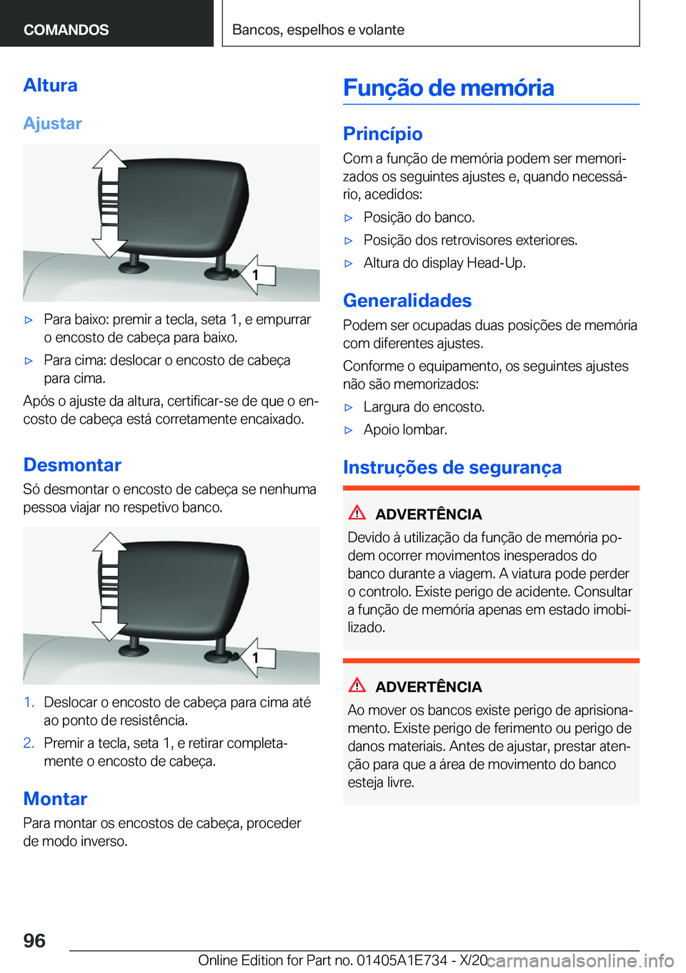 BMW X2 2021  Manual do condutor (in Portuguese)  A l t u r a
 A j u s t a rx P a r a  b a i x o :  p r e m i r  a  t e c l a ,  s e t a  1 ,  e  e m p u r r a r  o  e n c o s t o  d e  c a b e 