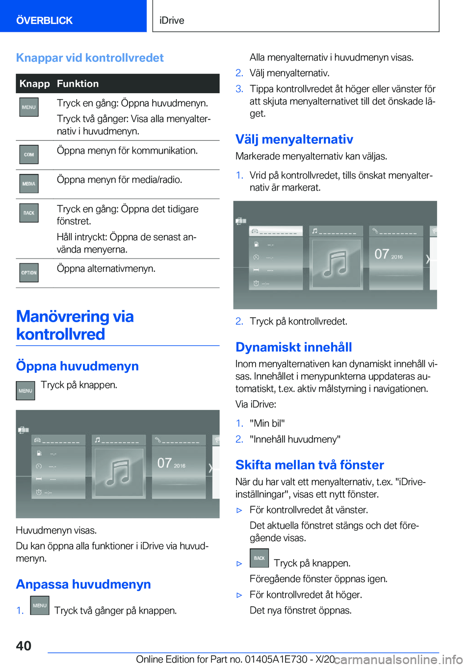 BMW X2 2021  InstruktionsbÖcker (in Swedish)  K n a p p a r  v i d  k o n t r o l l v r e d e t K n a p p F u n k t i o n T r y c k  e n  g å n g :  