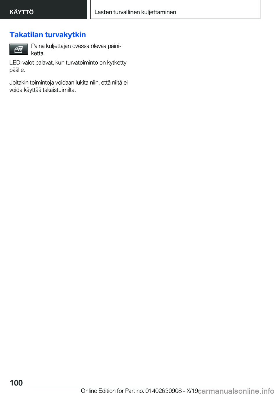 BMW X2 2020  Omistajan Käsikirja (in Finnish) �T�a�k�a�t�i�l�a�n��t�u�r�v�a�k�y�t�k�i�n�P�a�i�n�a��k�u�l�j�e�t�t�a�j�a�n��o�v�e�s�s�a��o�l�e�v�a�a��p�a�i�n�ij
�k�e�t�t�a�.
�L�E�D�-�v�a�l�o�t��p�a�l�a�v�a�t�,��k�u�n��t�u�r�v�a�t�o�i�m�i�n